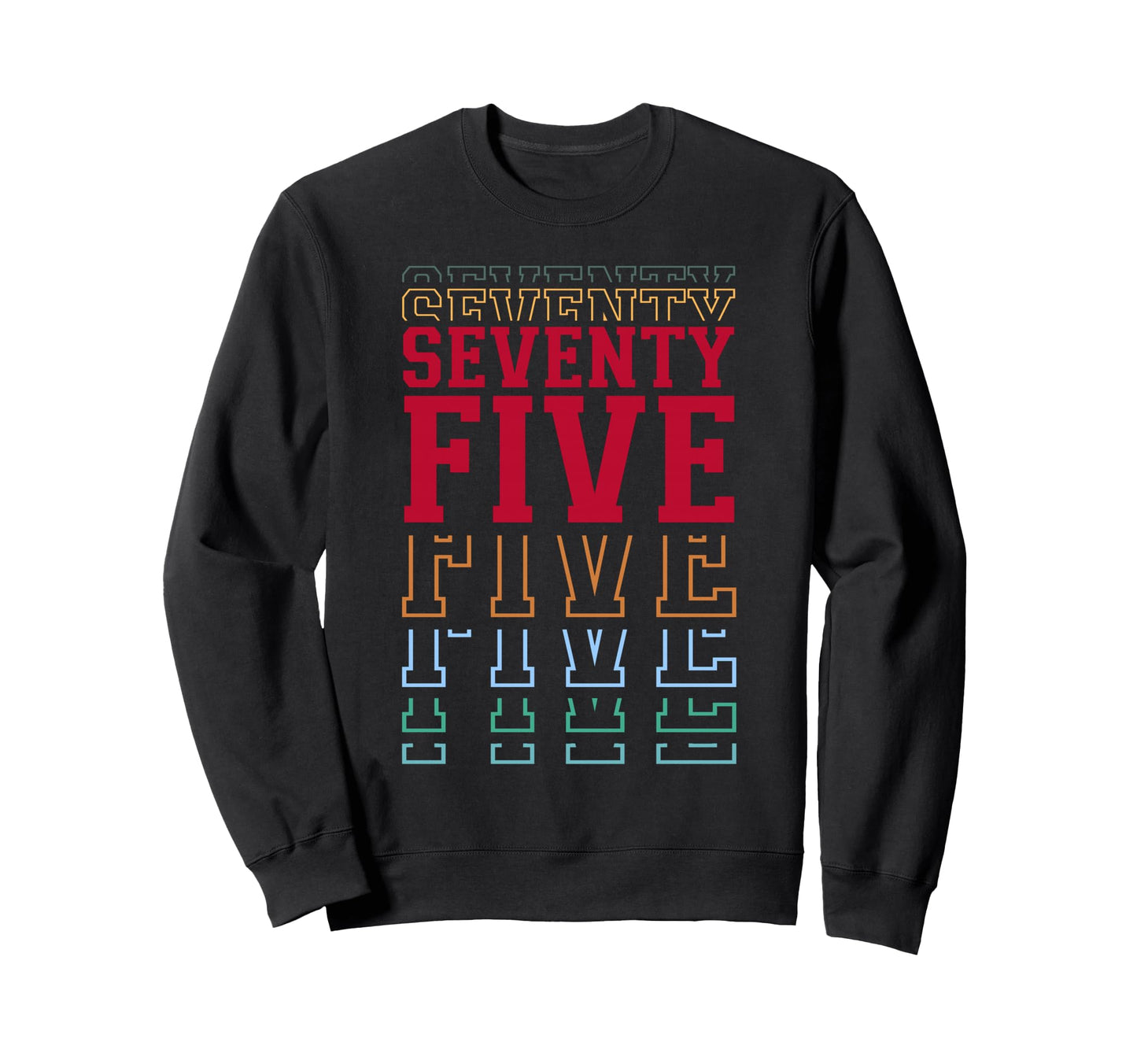 Seventy Five 75Th Birthday Layered Sweatshirt - Graphic Print Men Women - T-Shirt, Sweatshirt, Hoodie