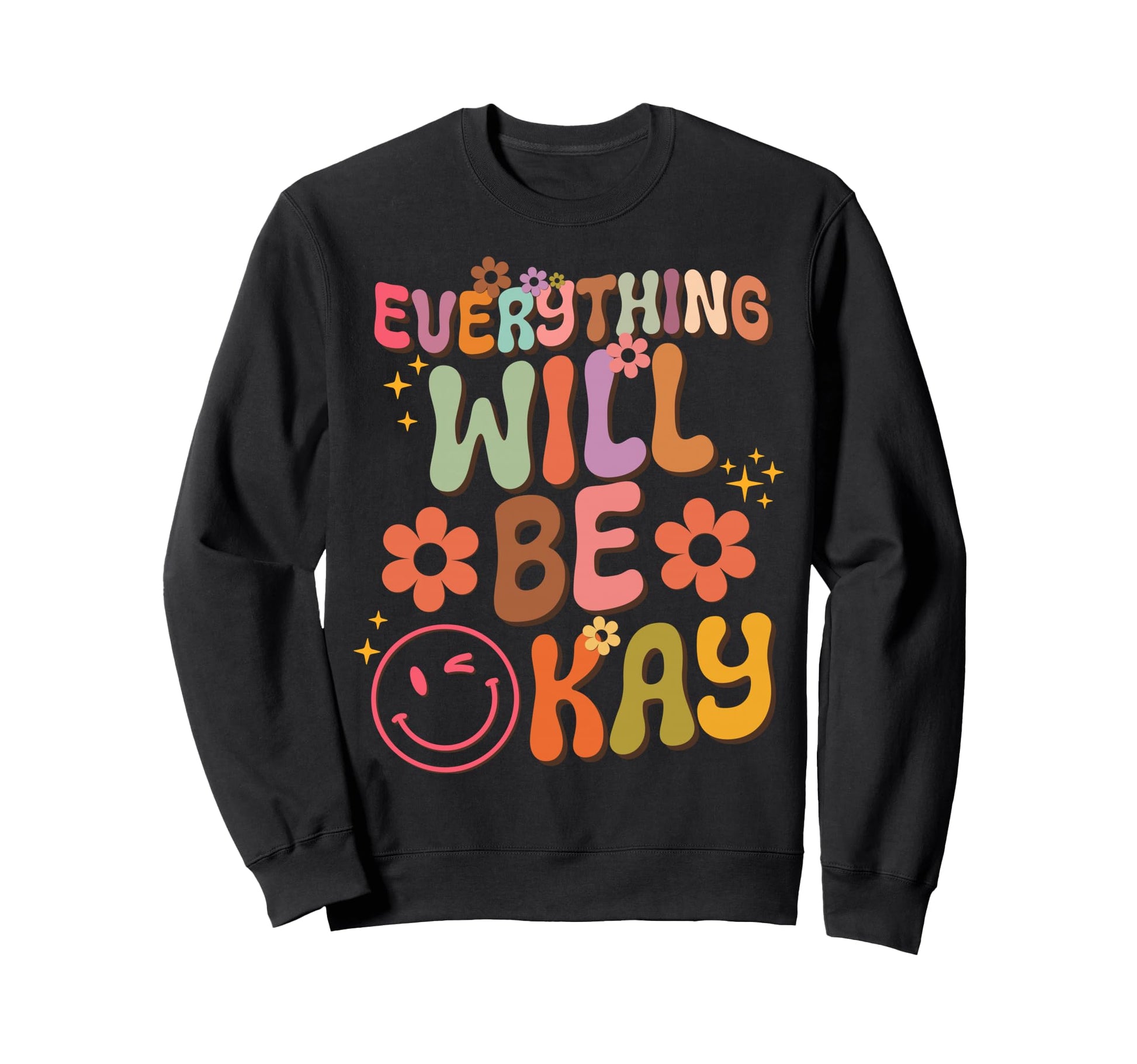Everything Will Be Okay Groovy Sweatshirt - Unique Graphic for Adults - T-Shirt, Sweatshirt, Hoodie