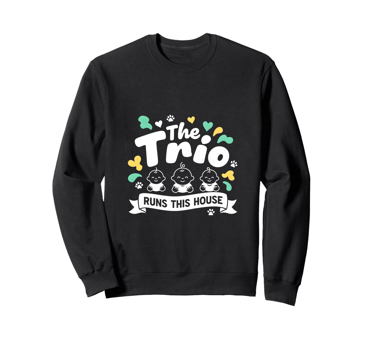 Trio Runs This House Triplet Mom Sweatshirt - Unique Graphic Men Women - T-Shirt, Sweatshirt, Hoodie