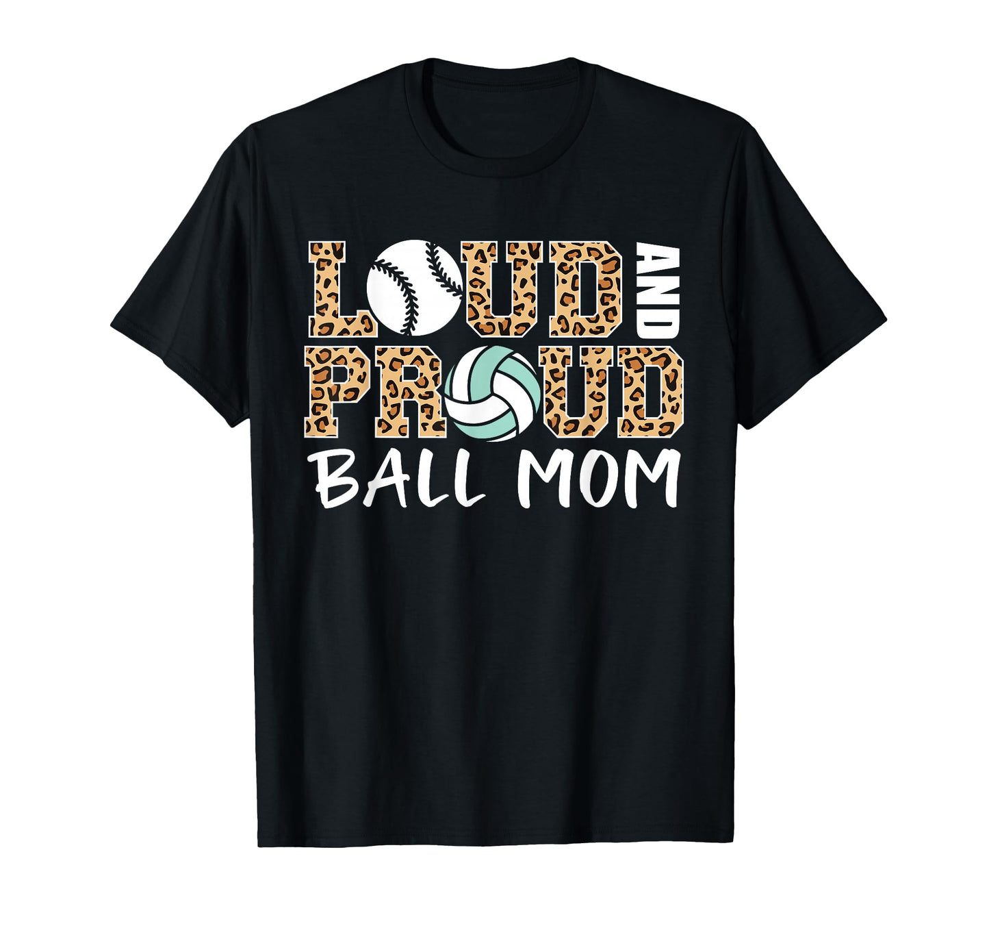 Loud And Proud Ball Mom Leopard Baseball T-Shirt - Novelty Apparel Unisex - T-Shirt, Sweatshirt, Hoodie