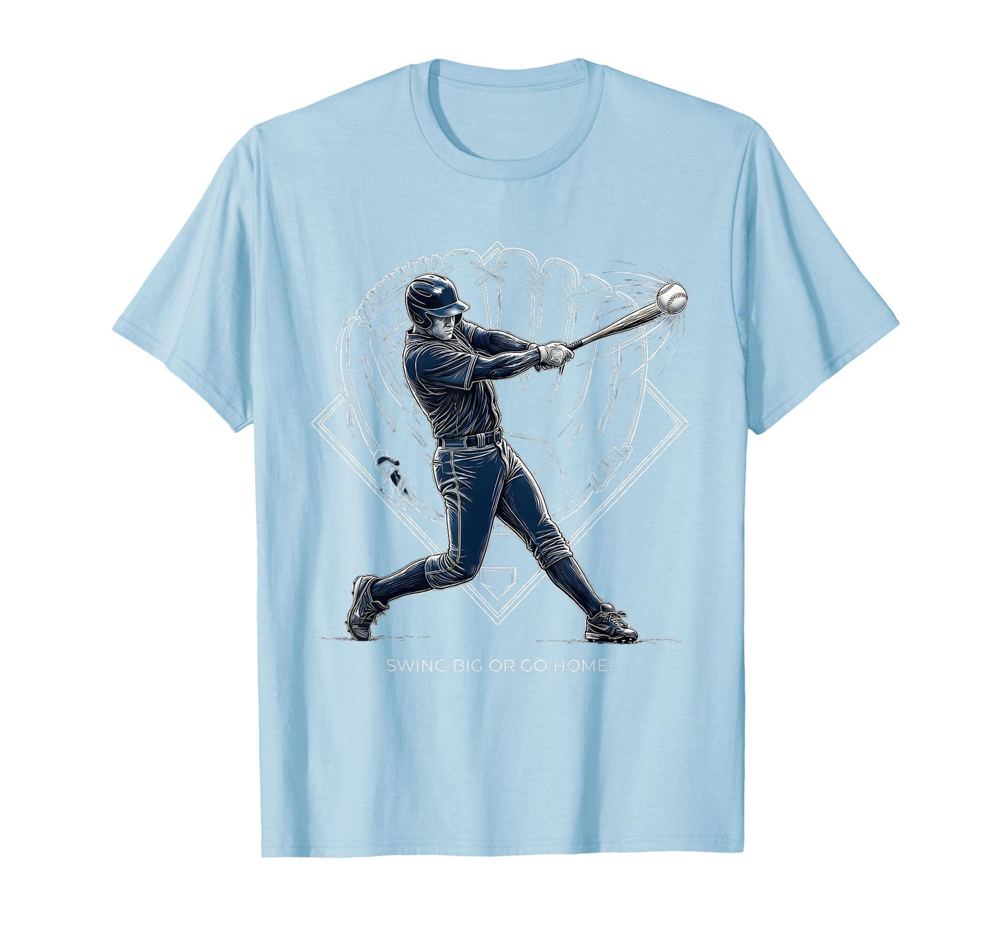 Swing Big Or Go Home Baseball T-Shirt - Casual Everyday Wear for Adults - T-Shirt, Sweatshirt, Hoodie
