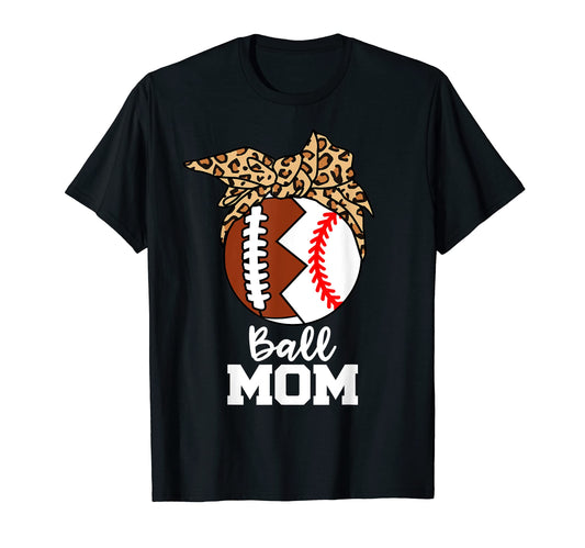 Ball Mom Funny Football Baseball T-Shirt - Casual Everyday Wear Unisex - T-Shirt, Sweatshirt, Hoodie