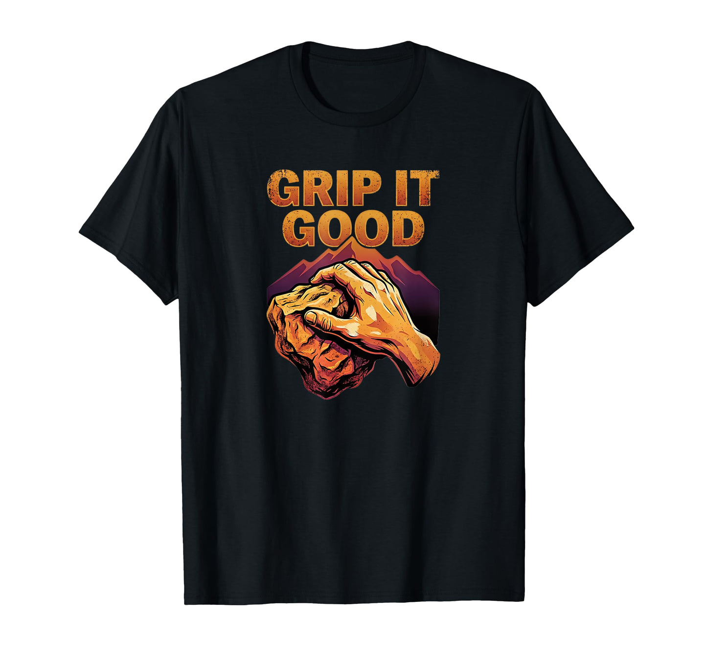 Grip It Good Rock Climbing T-Shirt - Fun Novelty Design Men Women - T-Shirt, Sweatshirt, Hoodie