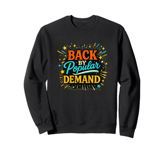 Back Popular Demand Typography Sweatshirt - Streetwear Style Men Women - T-Shirt, Sweatshirt, Hoodie