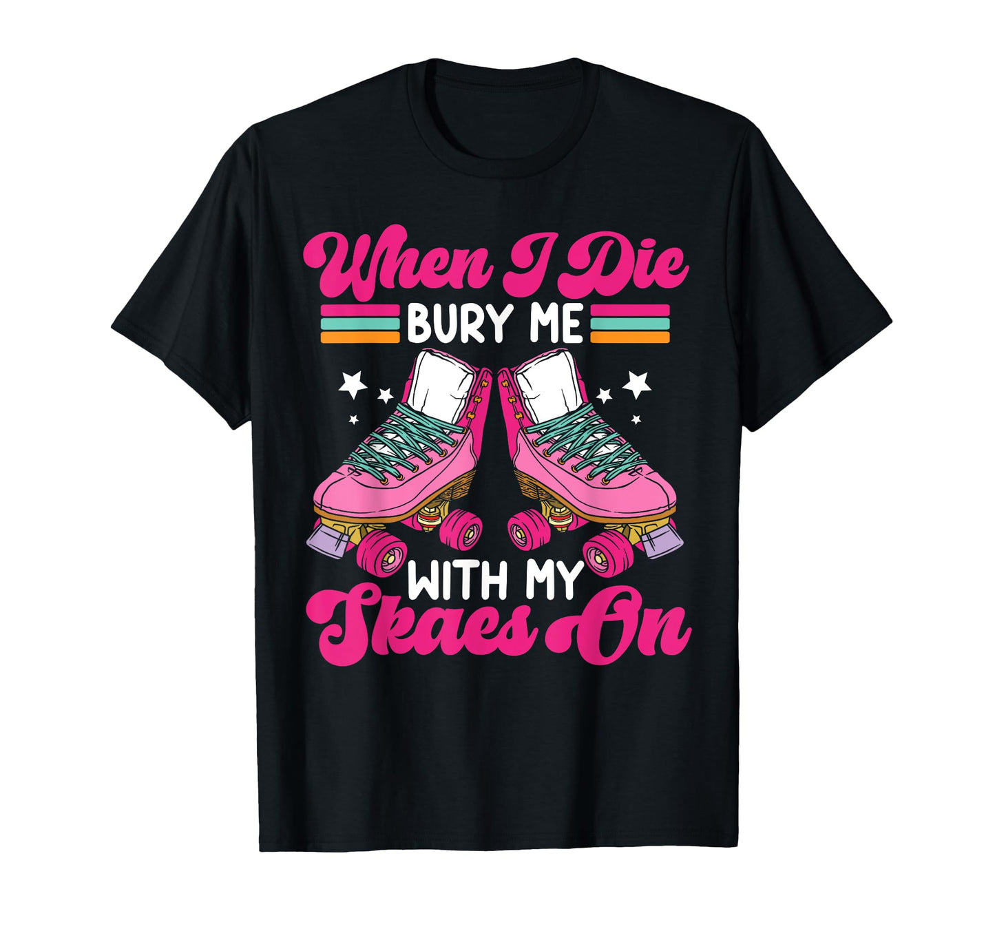 Roller Skating Skate 1970S When I Die T-Shirt - Trendy Graphic for Adults - T-Shirt, Sweatshirt, Hoodie