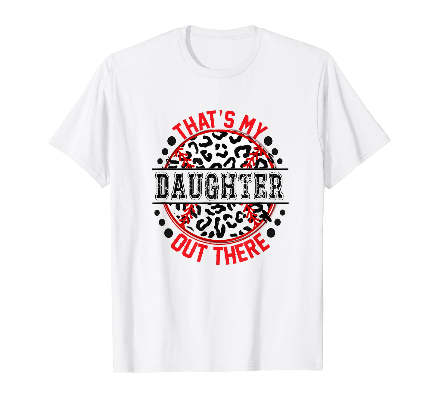 Thats My Daughter Out There Baseball T-Shirt - Streetwear Style Unisex - T-Shirt, Sweatshirt, Hoodie