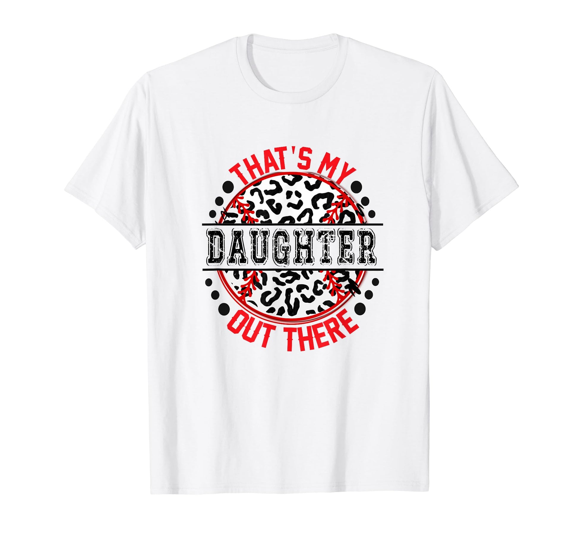 Thats My Daughter Out There Baseball T-Shirt - Streetwear Style Unisex - T-Shirt, Sweatshirt, Hoodie