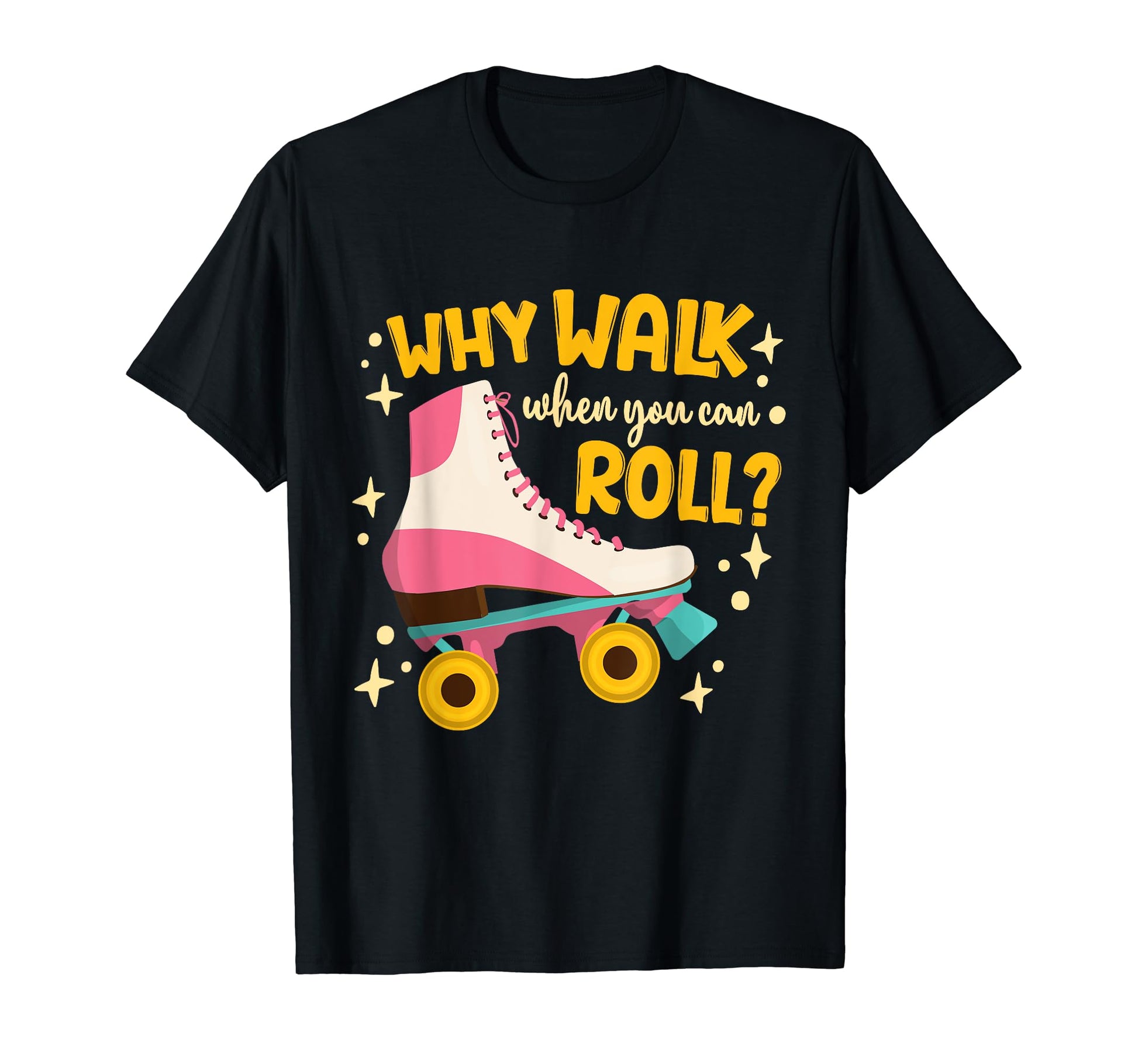 Summer Skater Why Walk When You Can Roll T-Shirt - Trendy Graphic Unisex - T-Shirt, Sweatshirt, Hoodie