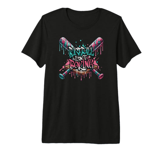 Baseball Isnt Boring Funny T-Shirt - Casual Everyday Wear Men Women - T-Shirt, Sweatshirt, Hoodie