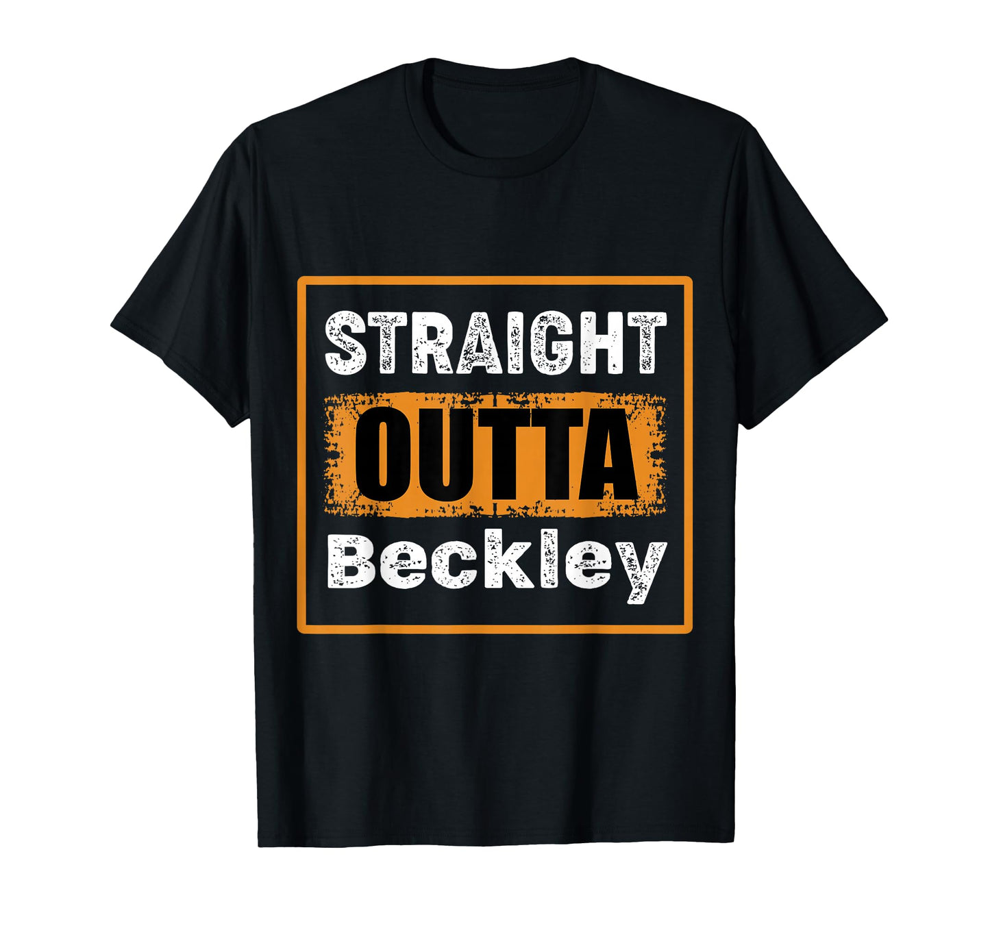 Straight Outta Beckley West Virginia Usa T-Shirt - Streetwear Style Unisex - T-Shirt, Sweatshirt, Hoodie