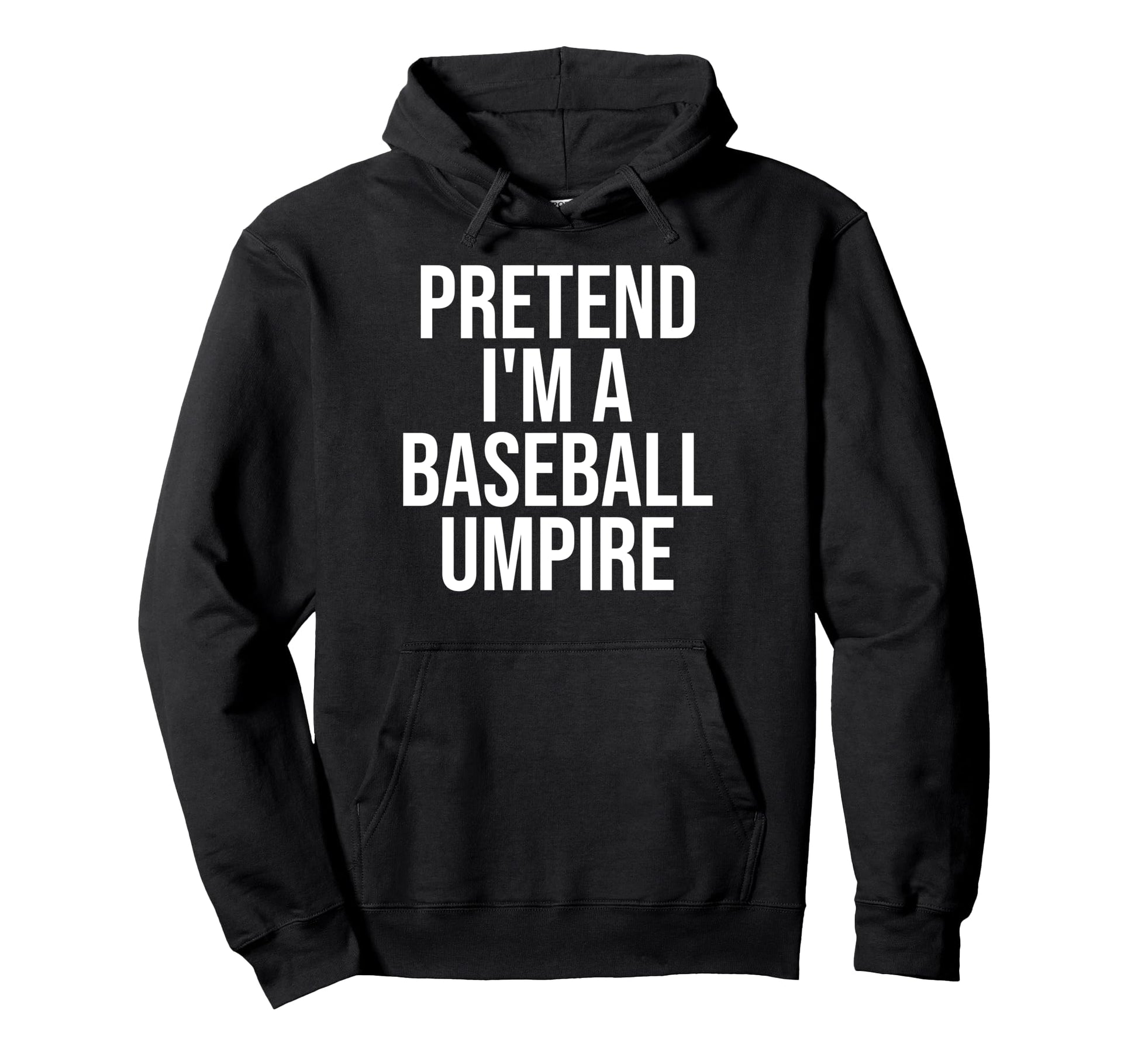 Pretend Im Baseball Umpire Lazy Hoodie - Trendy Graphic Men Women - T-Shirt, Sweatshirt, Hoodie