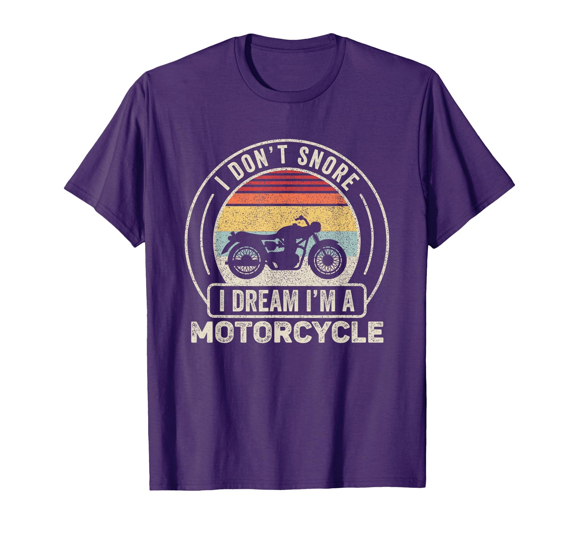 I Dont Snore I Dream Im Motorcycle T-Shirt - Fun Novelty Design Men Women - T-Shirt, Sweatshirt, Hoodie
