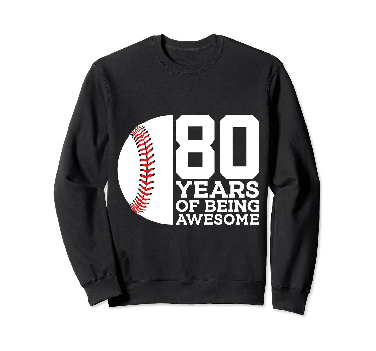 80 Years Being Awesome Baseball Sweatshirt - Fun Novelty Design Unisex - T-Shirt, Sweatshirt, Hoodie