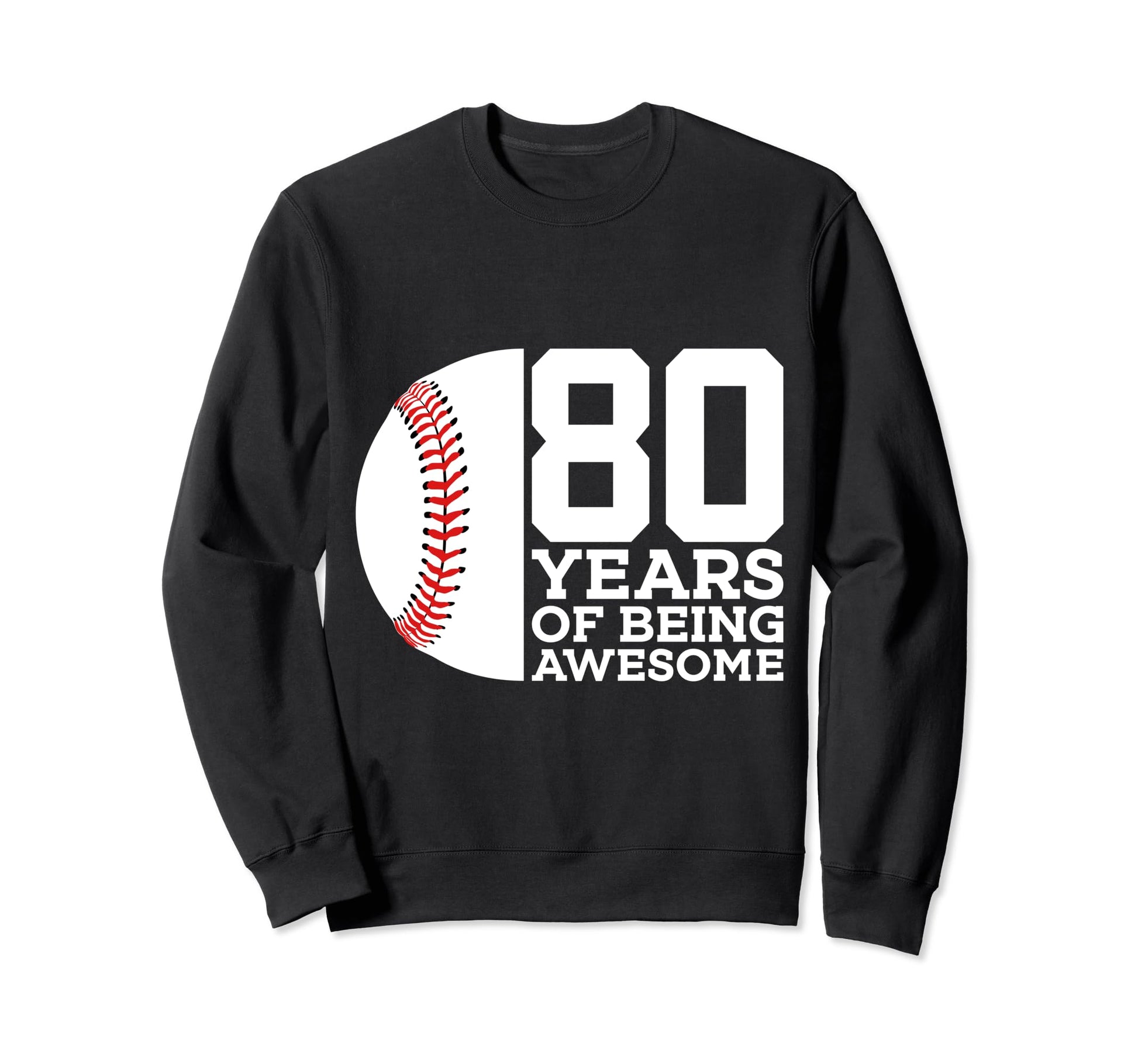 80 Years Being Awesome Baseball Sweatshirt - Fun Novelty Design Unisex - T-Shirt, Sweatshirt, Hoodie