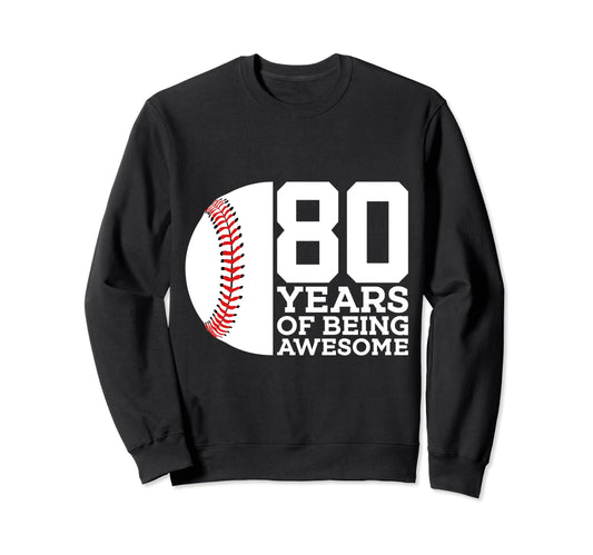 80 Years Being Awesome Baseball Sweatshirt - Fun Novelty Design Unisex - T-Shirt, Sweatshirt, Hoodie