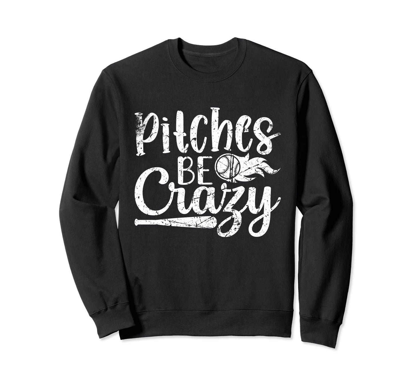 Pitches Be Crazy Funny Baseball Sweatshirt - Trendy Graphic for Adults - T-Shirt, Sweatshirt, Hoodie