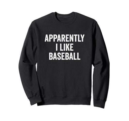 Baseball Gifts Sweatshirt - Novelty Apparel Unisex - T-Shirt, Sweatshirt, Hoodie