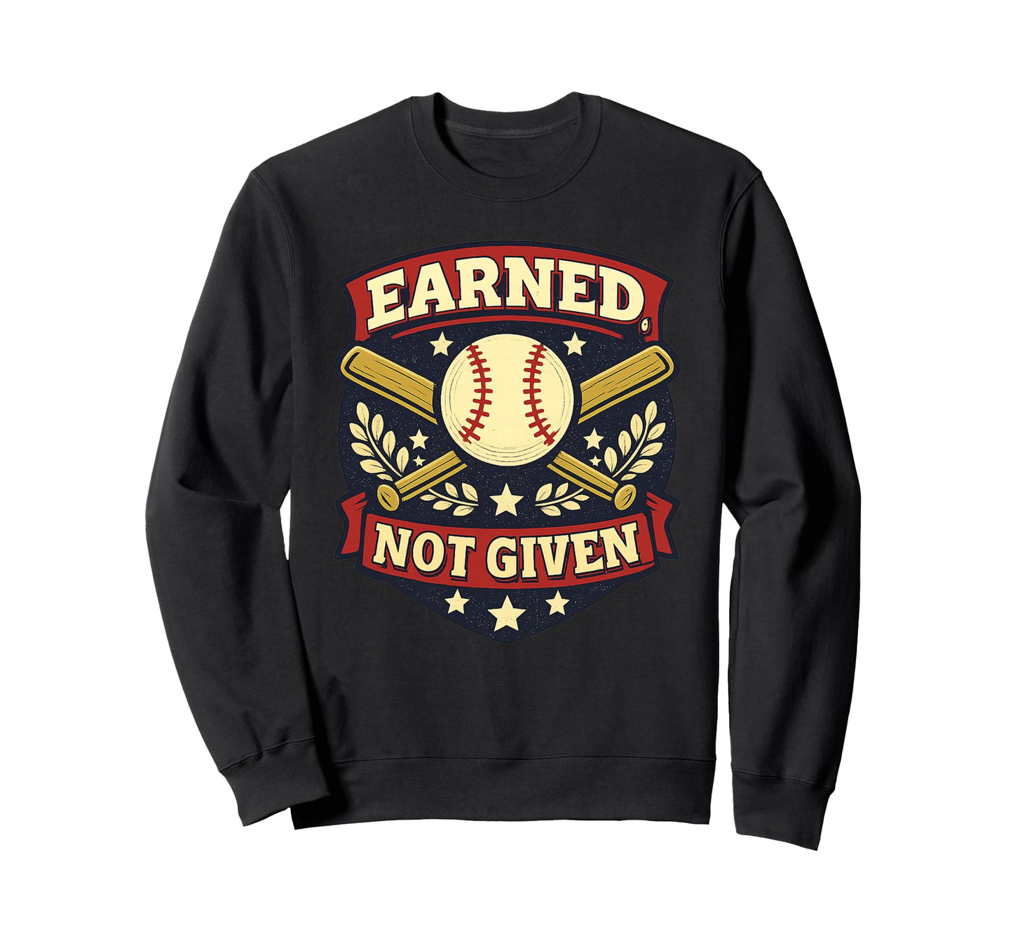 Earned Not Given Baseball Grind Mindset Sweatshirt - Trendy Graphic Unisex - T-Shirt, Sweatshirt, Hoodie