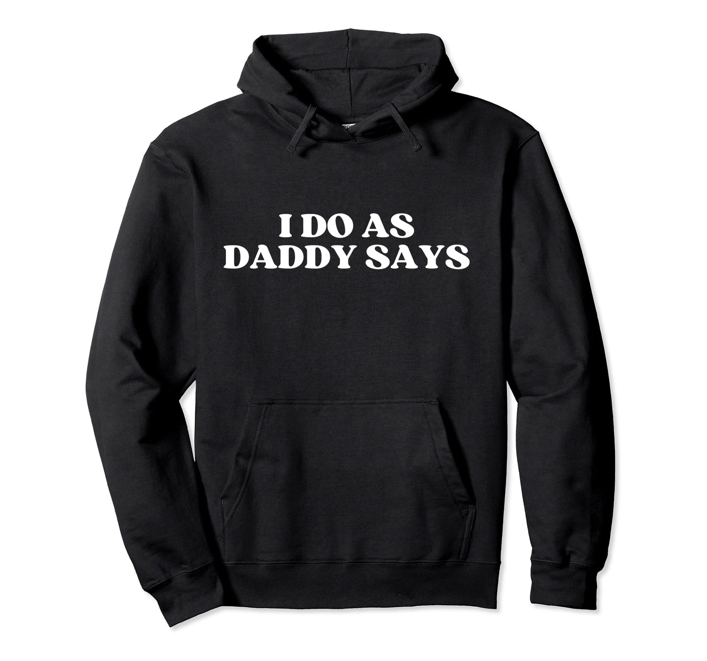 I Do As Daddy Says Y2K Aesthetic Hoodie - Minimalist Print Unisex - T-Shirt, Sweatshirt, Hoodie