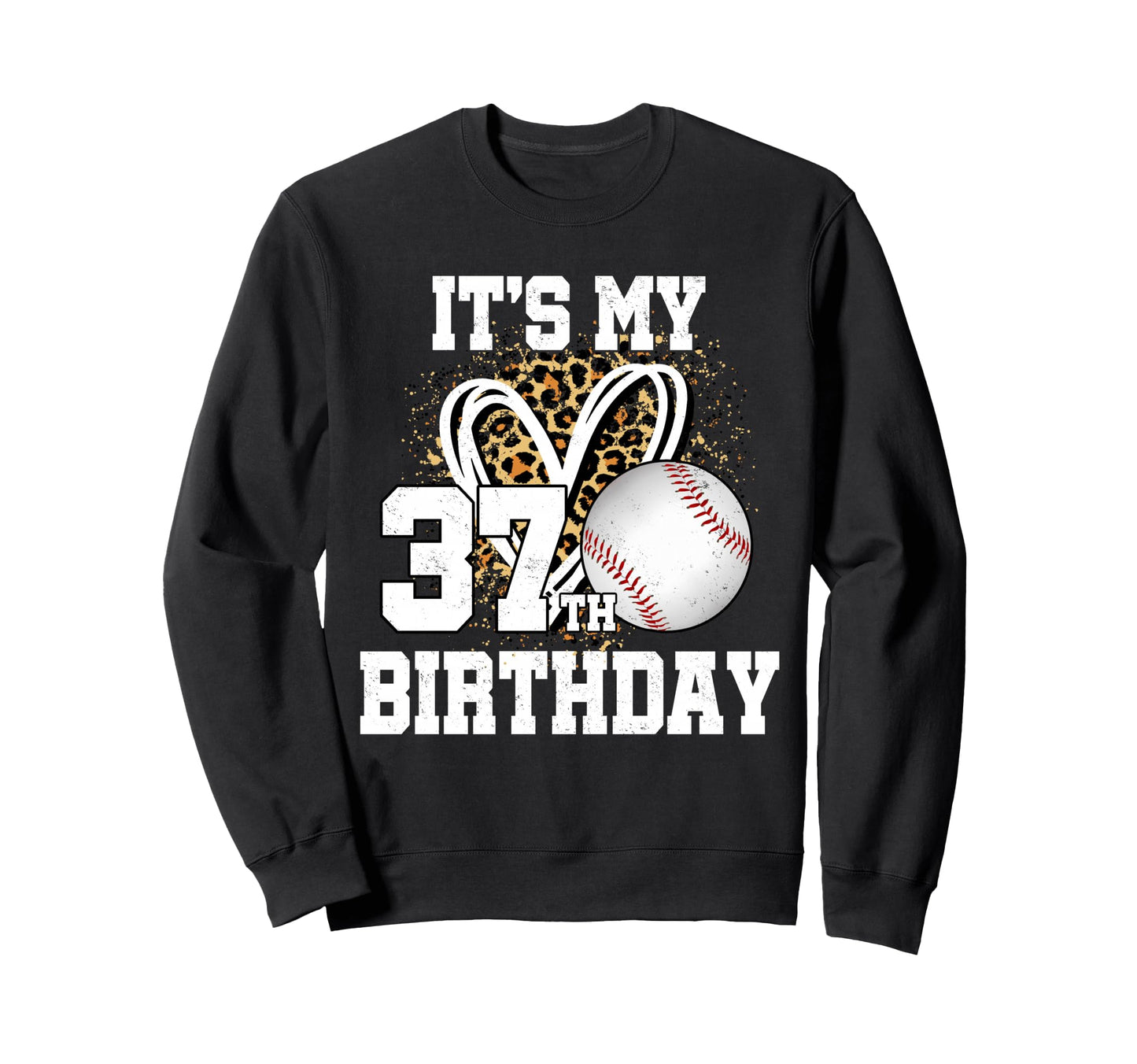 Its My 37Th Birthday Baseball 37 Year Sweatshirt - Trendy Graphic Unisex - T-Shirt, Sweatshirt, Hoodie