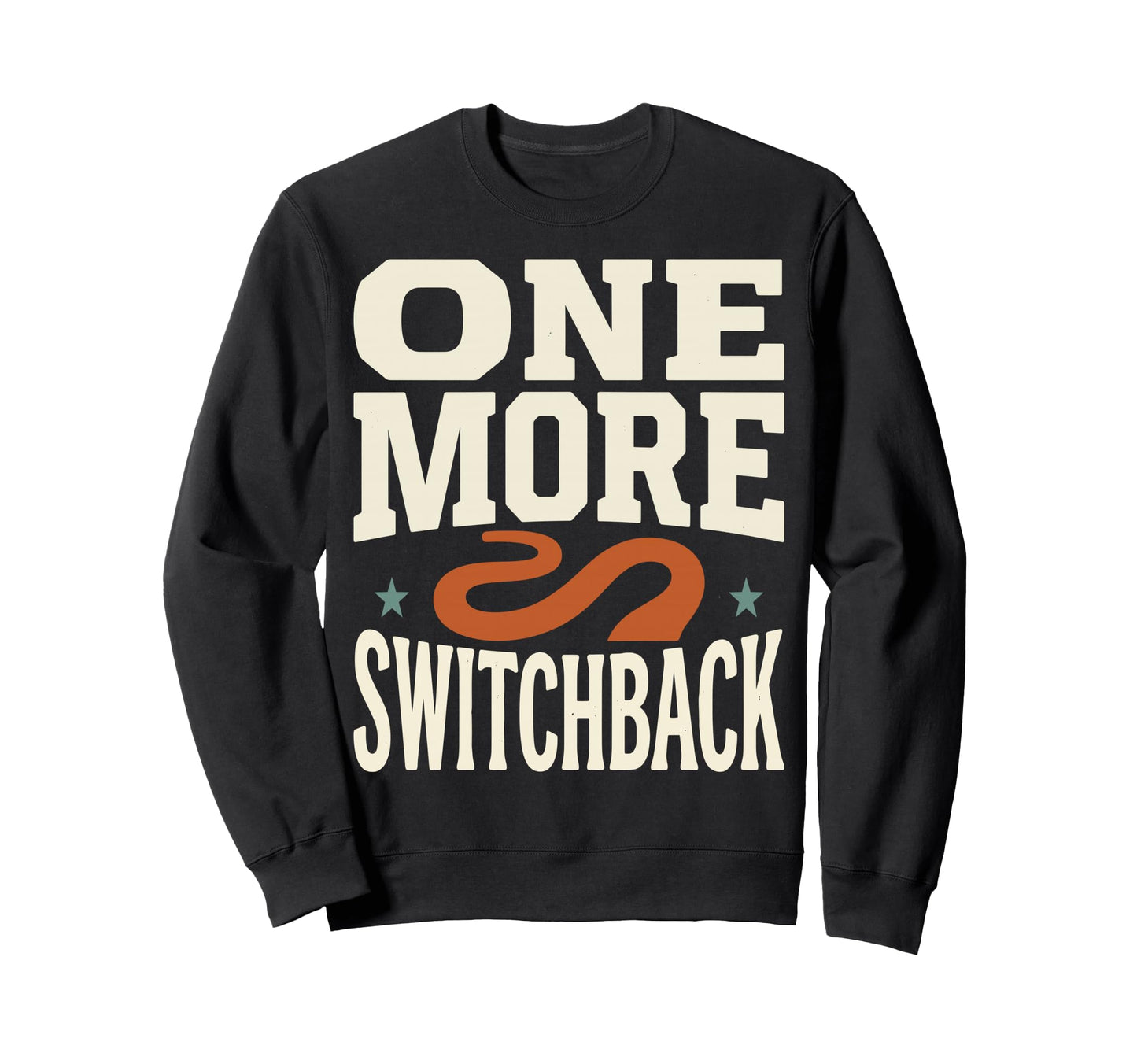 One More Switchback Hiking Sweatshirt - Aesthetic Graphic for Adults - T-Shirt, Sweatshirt, Hoodie