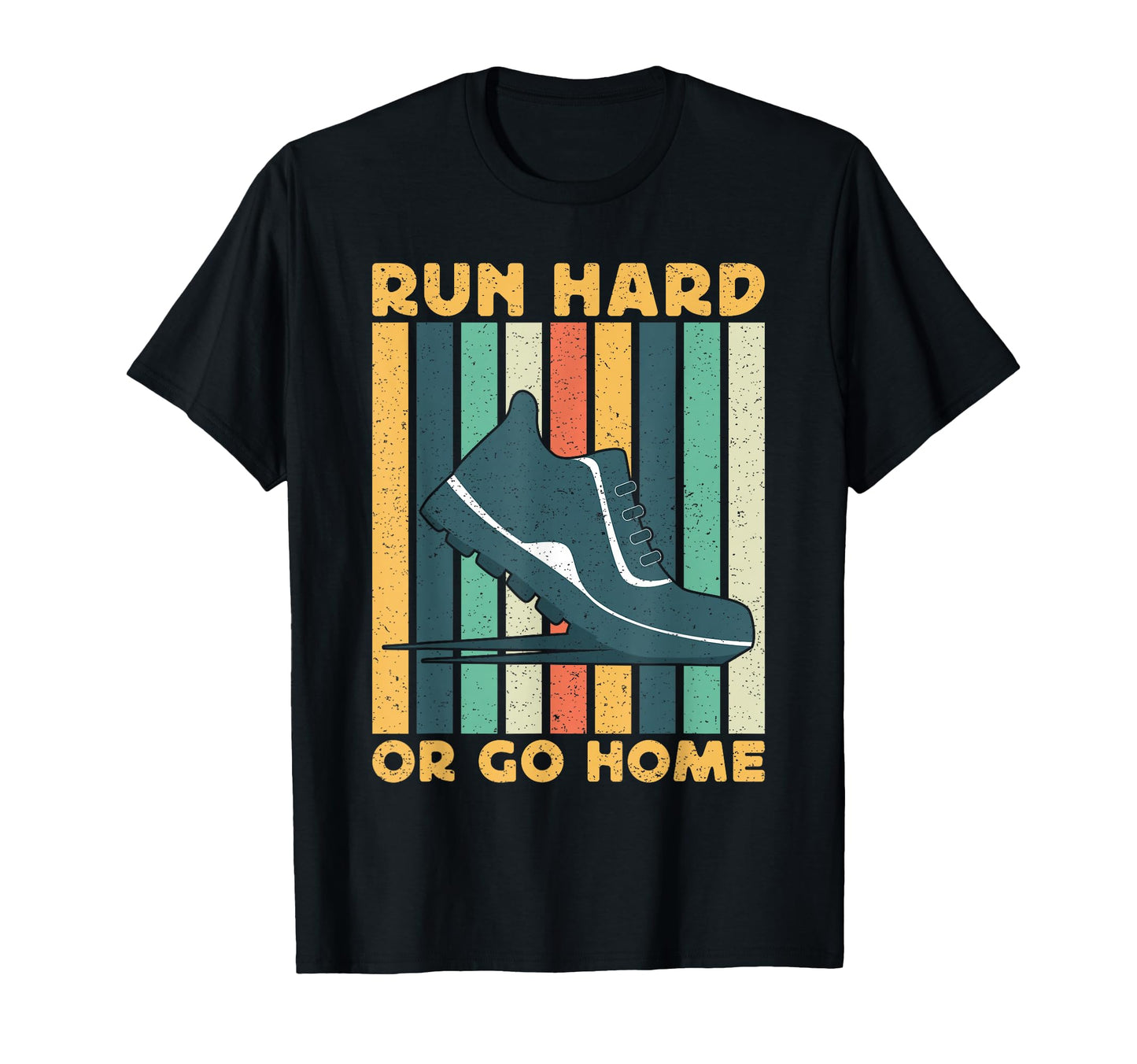 Running Run Hard Or Go Home Marathon T-Shirt - Aesthetic Graphic Unisex - T-Shirt, Sweatshirt, Hoodie