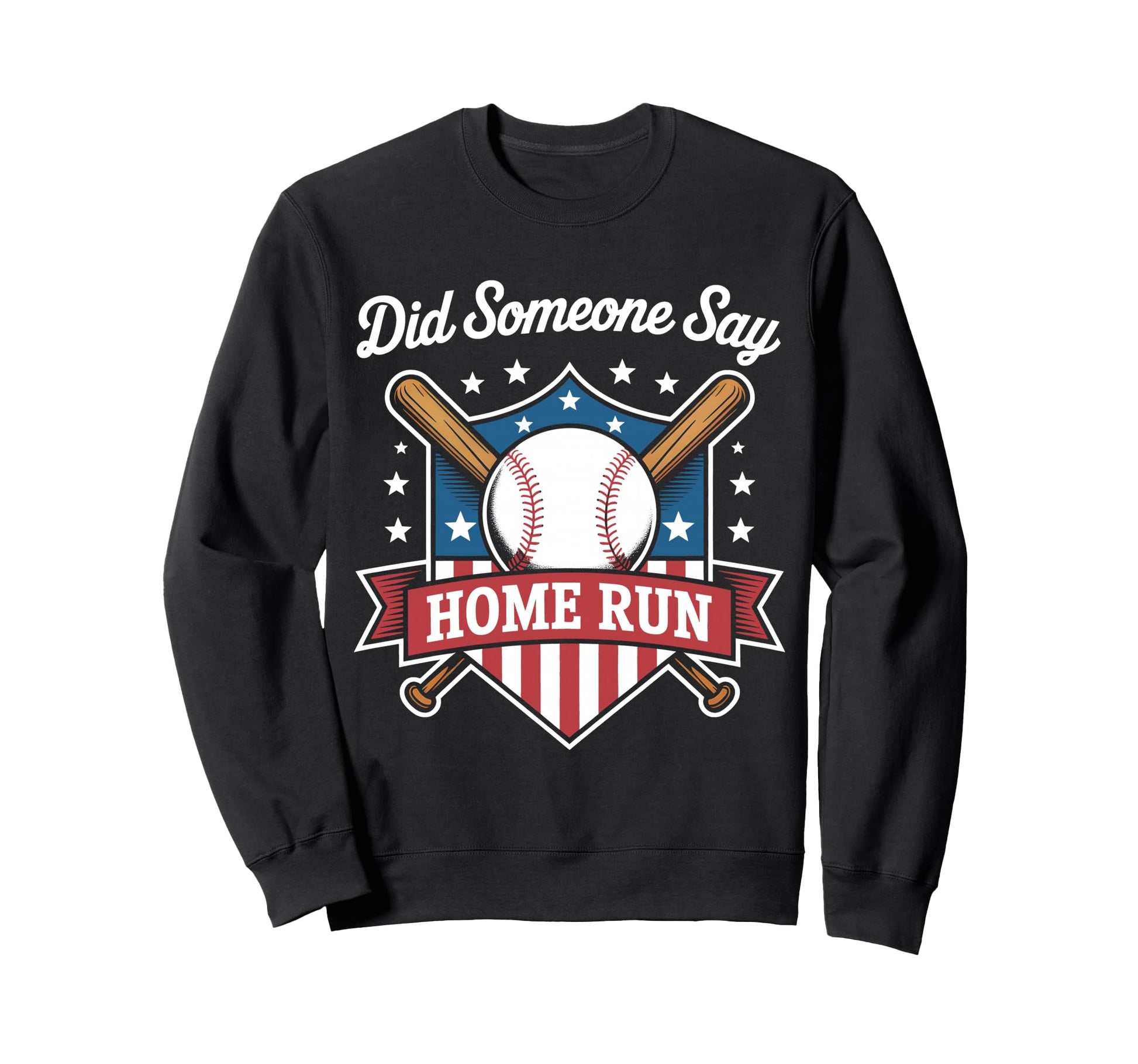 Softball Did Someone Say Home Run Sweatshirt - Streetwear Style for Adults - T-Shirt, Sweatshirt, Hoodie