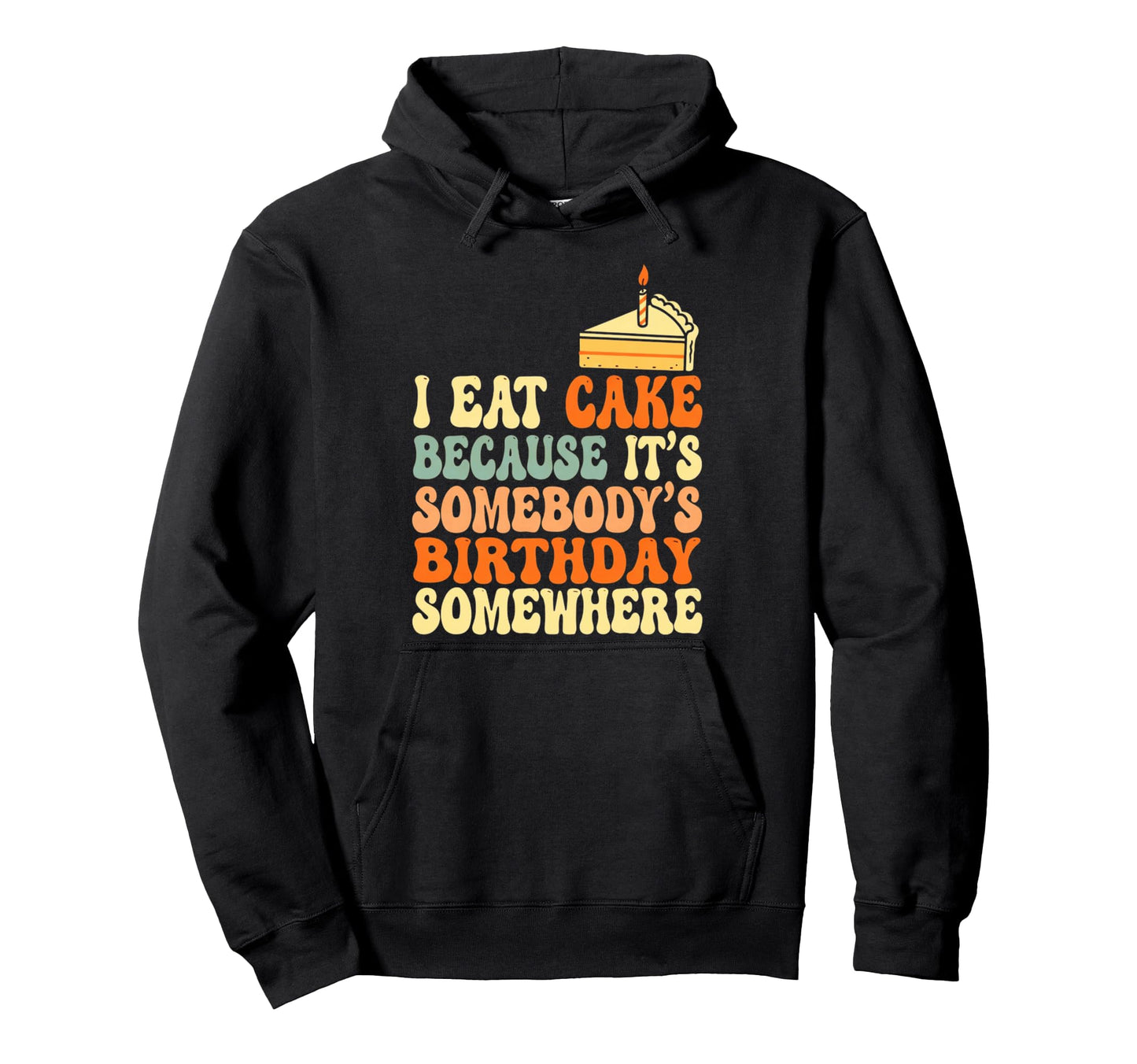 Funny Cake Somebodys Birthday Joke Hoodie - Aesthetic Graphic Men Women - T-Shirt, Sweatshirt, Hoodie