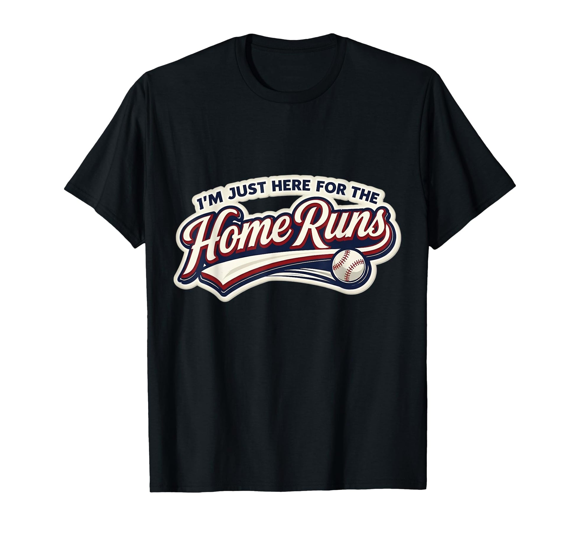 Im Just Here Home Runs Funny Baseball T-Shirt - Streetwear Style Men Women - T-Shirt, Sweatshirt, Hoodie