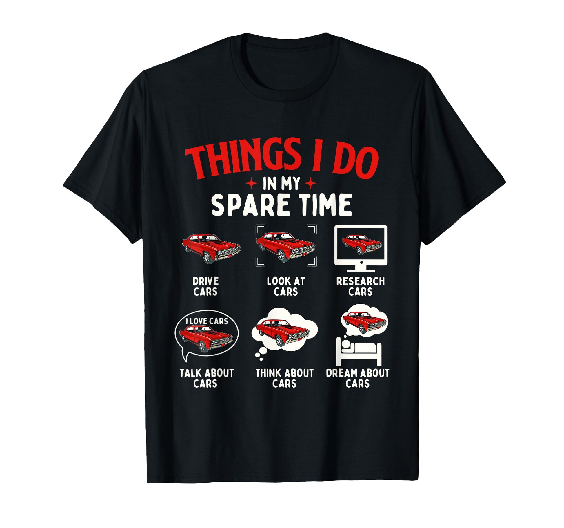 Things I Do My Spare Time Car Lover T-Shirt - Casual Everyday Wear Unisex - T-Shirt, Sweatshirt, Hoodie