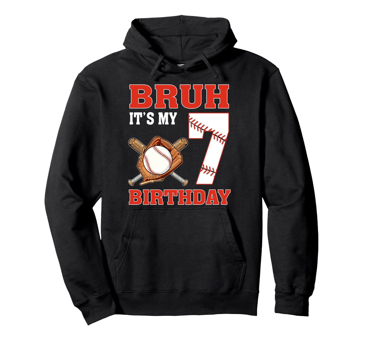 Bruh Its My 7Th Birthday 7 Year Old Baseball Hoodie - Graphic Print Unisex - T-Shirt, Sweatshirt, Hoodie