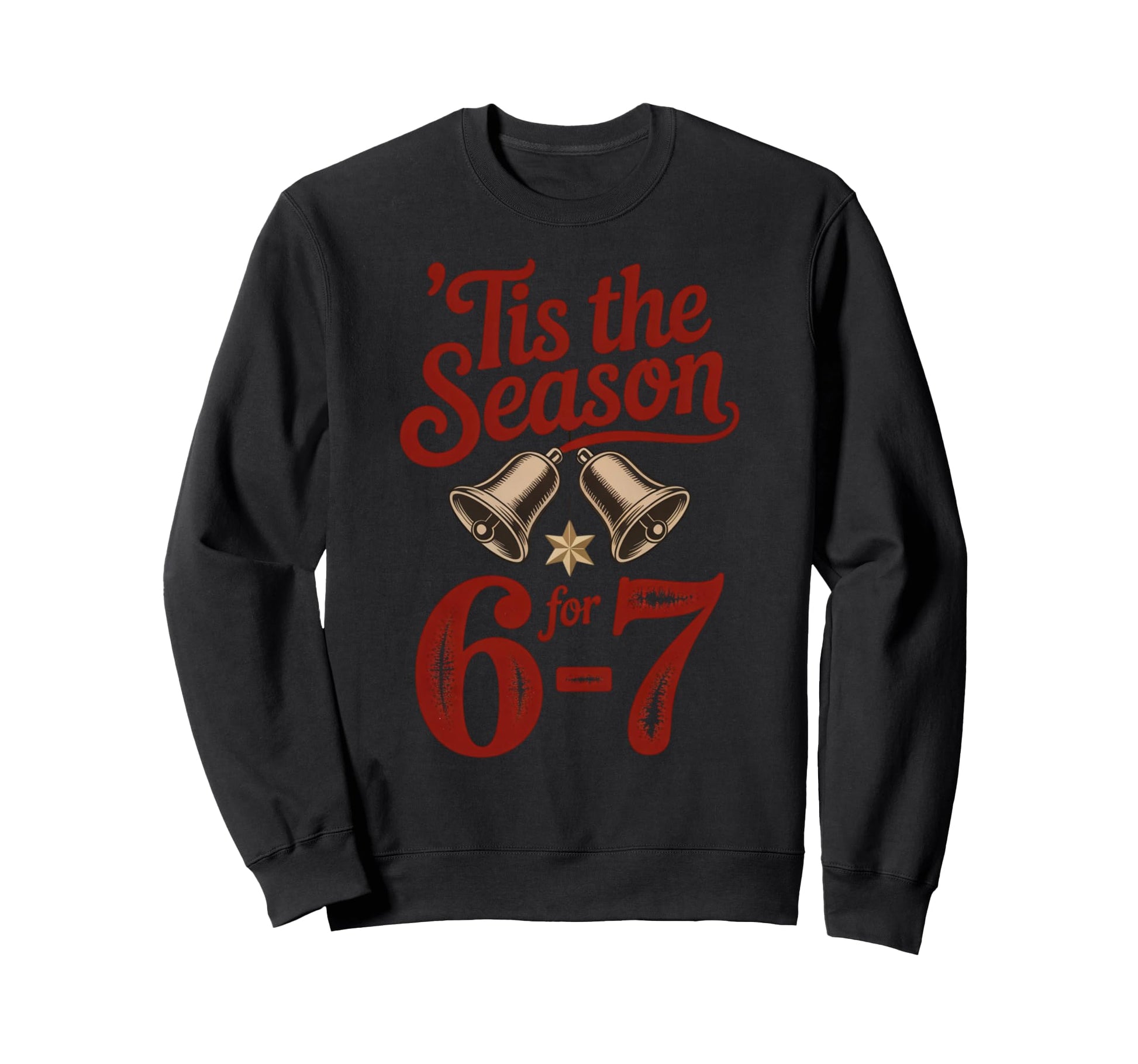 Holiday Typography Meme 6 7 Sweatshirt - Unique Graphic Unisex - T-Shirt, Sweatshirt, Hoodie