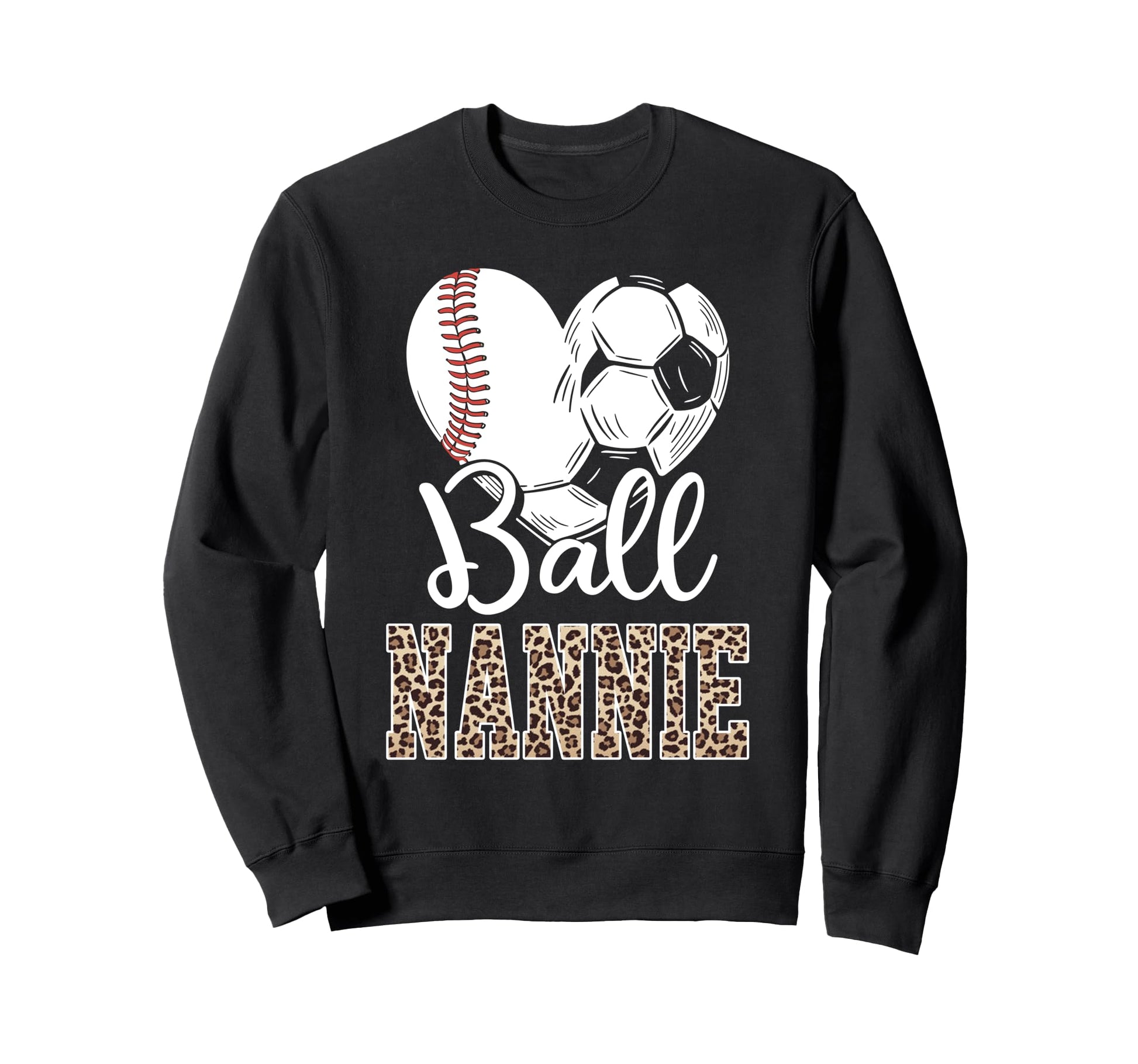Ball Nannie Heart Baseball Soccer Sweatshirt - Novelty Apparel for Adults - T-Shirt, Sweatshirt, Hoodie