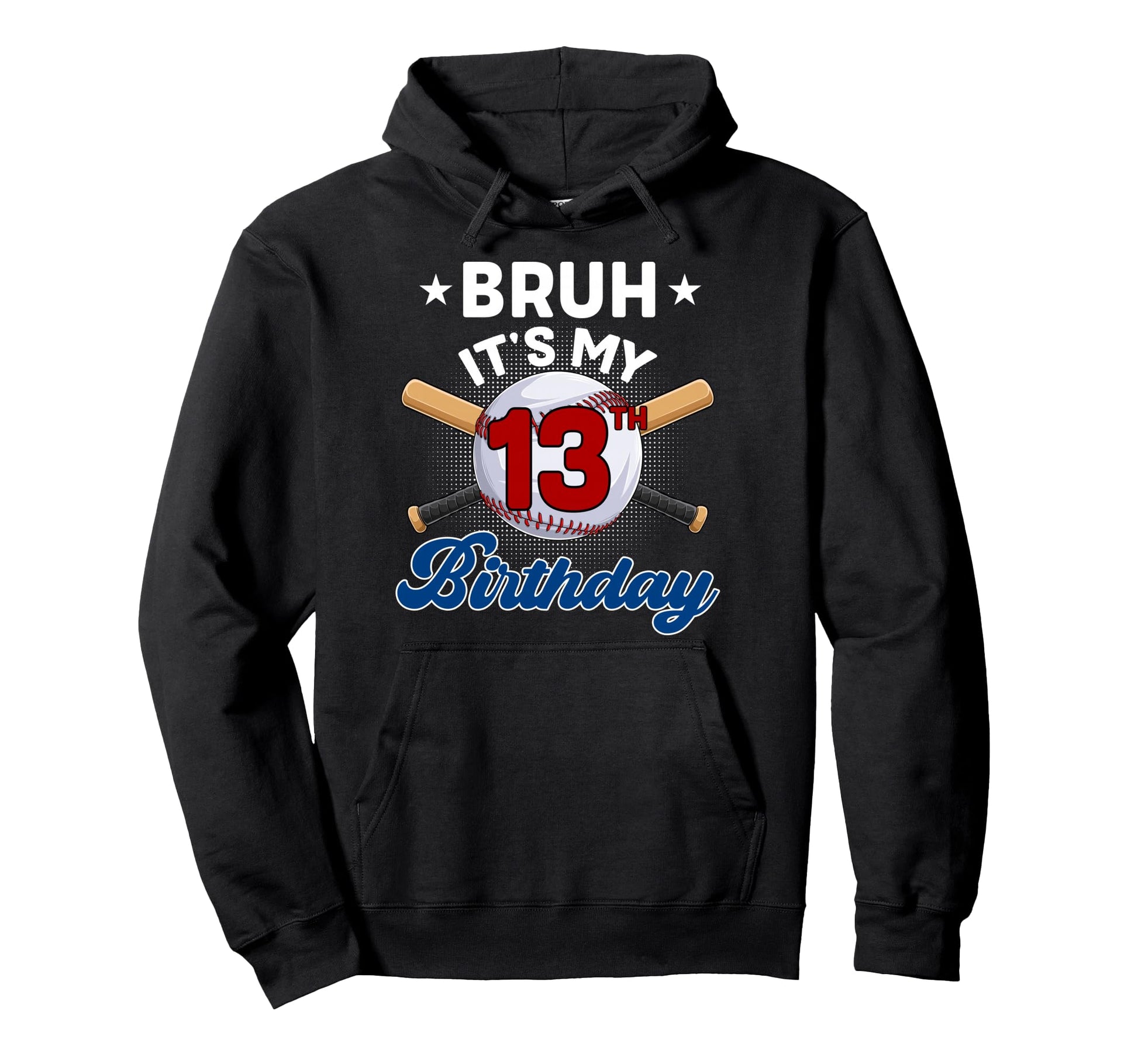 Funny Bruh Its My 13Th Birthday Hoodie - Streetwear Style Men Women - T-Shirt, Sweatshirt, Hoodie
