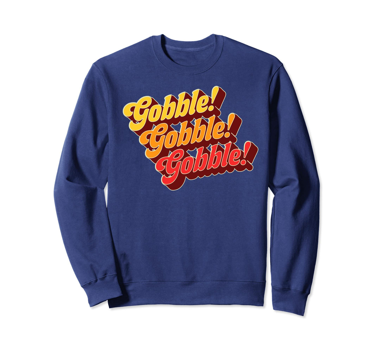 Gobble Gobble Thanksgiving Funny 70S Sweatshirt - Graphic Print Men Women - T-Shirt, Sweatshirt, Hoodie