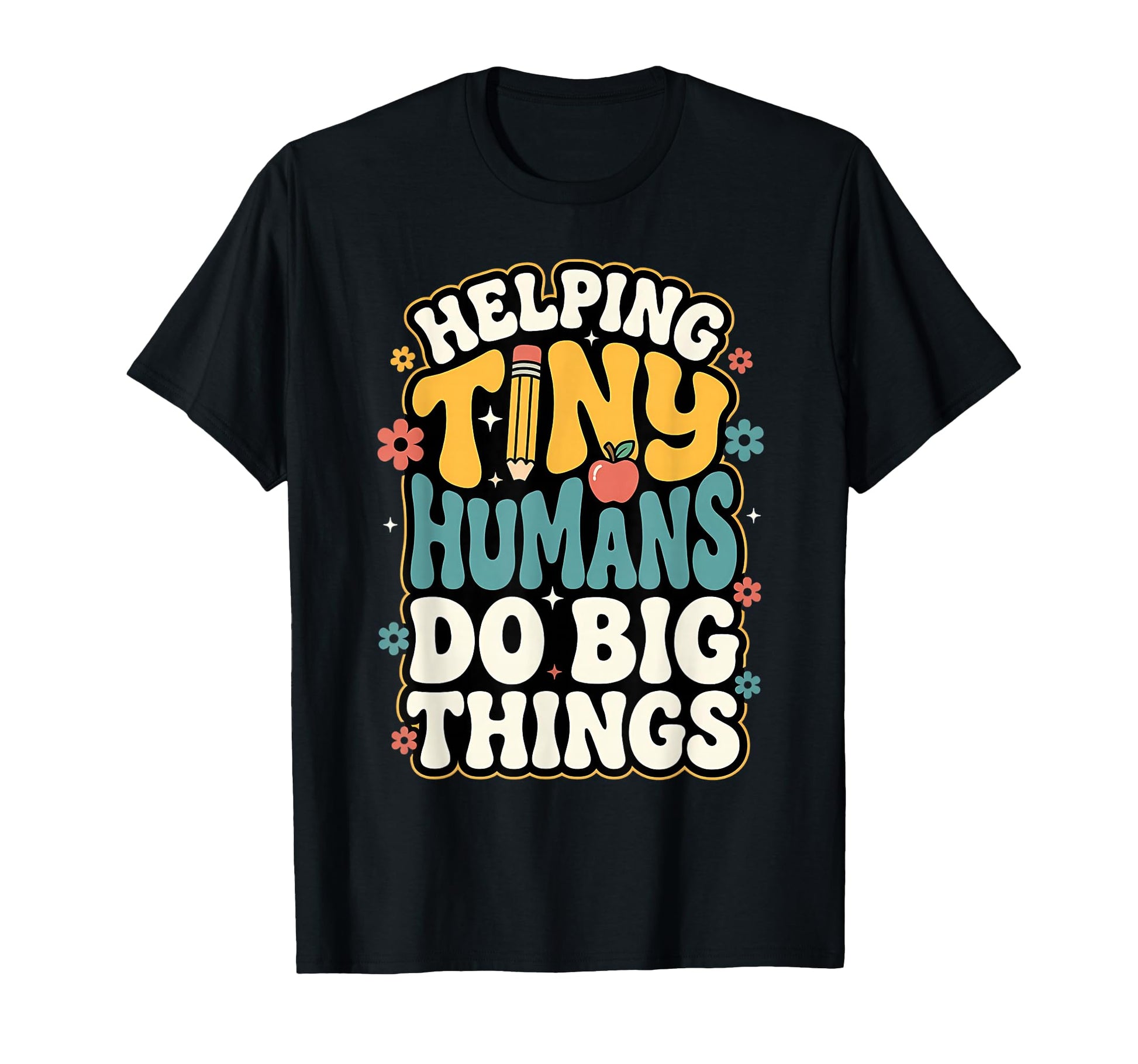 Helping Tiny Humans Do Big Things T-Shirt - Novelty Apparel for Adults - T-Shirt, Sweatshirt, Hoodie