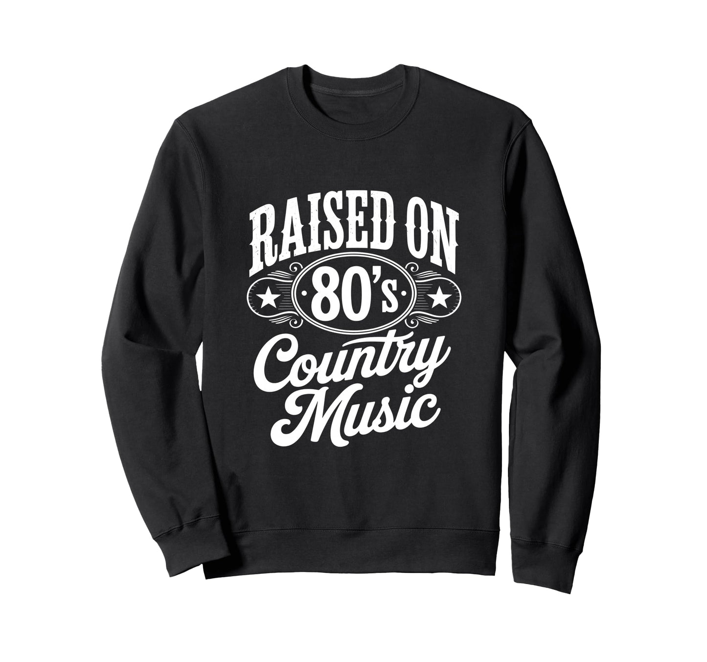 Raised 80S Country Music Lover Sweatshirt - Minimalist Print Men Women - T-Shirt, Sweatshirt, Hoodie
