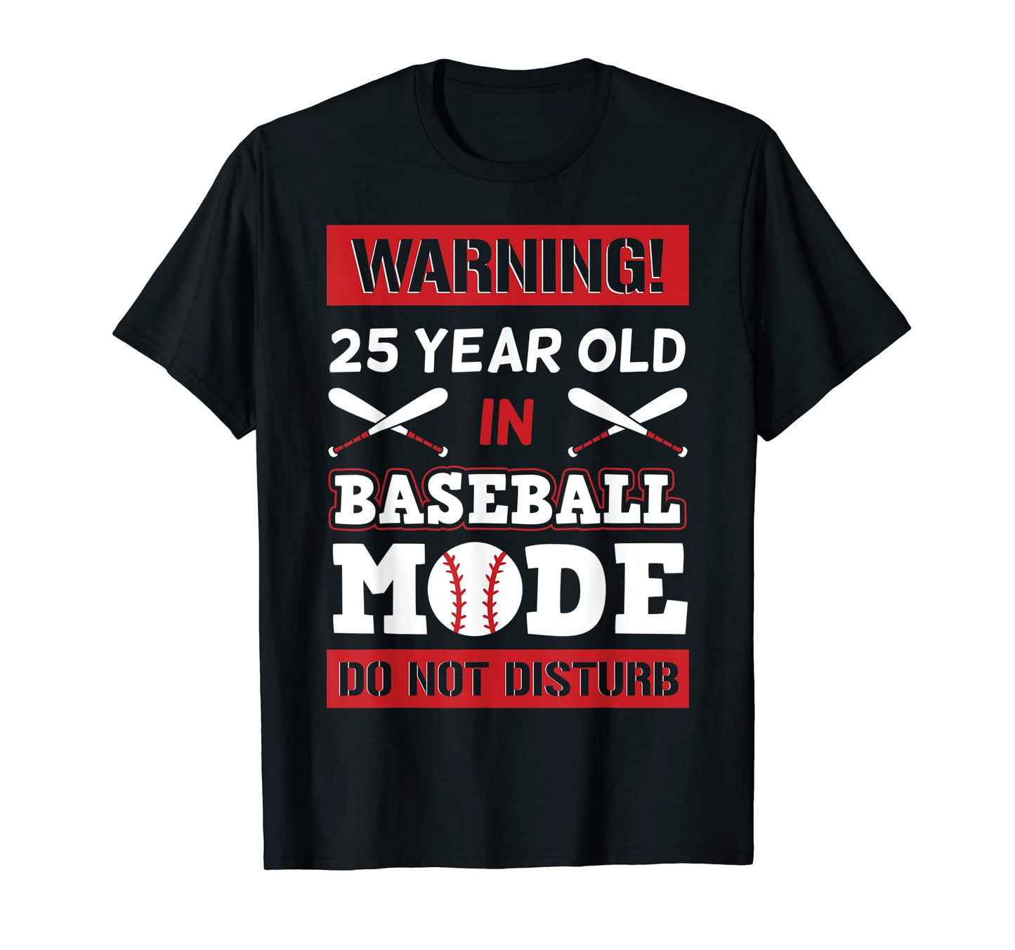 Warning 25 Year Old Baseball Mode Do T-Shirt - Streetwear Style Men Women - T-Shirt, Sweatshirt, Hoodie