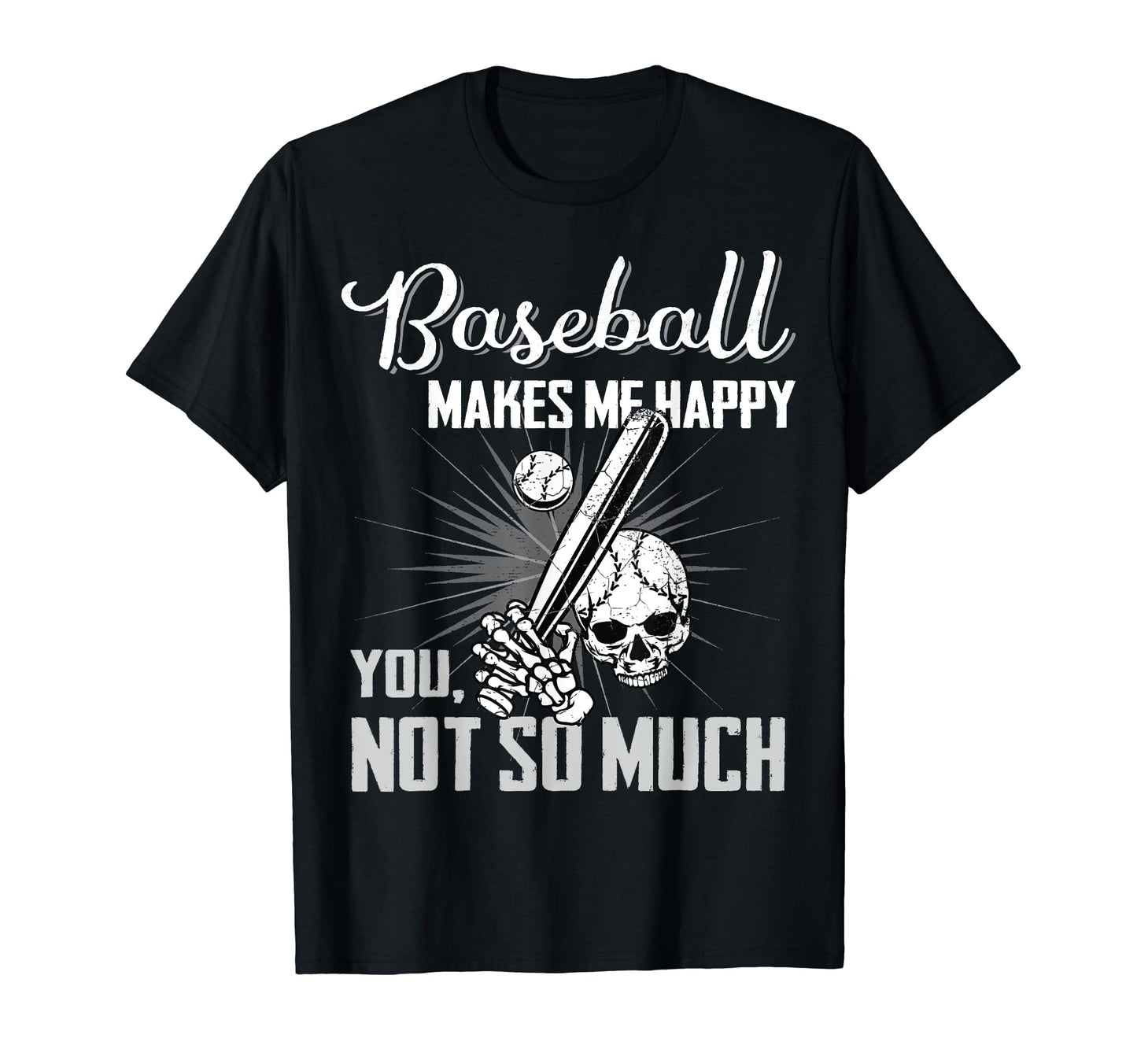Baseball Makes Me Happy Gifts T-Shirt - Casual Everyday Wear Men Women - T-Shirt, Sweatshirt, Hoodie