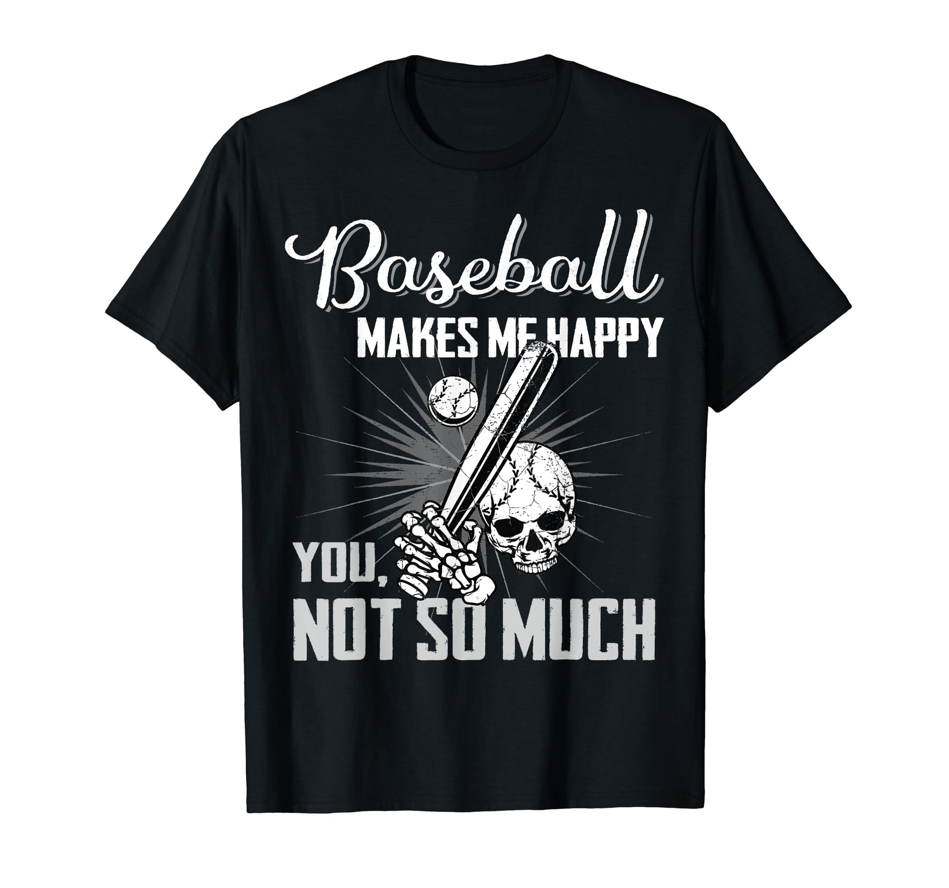 Baseball Makes Me Happy Gifts T-Shirt - Casual Everyday Wear Men Women - T-Shirt, Sweatshirt, Hoodie