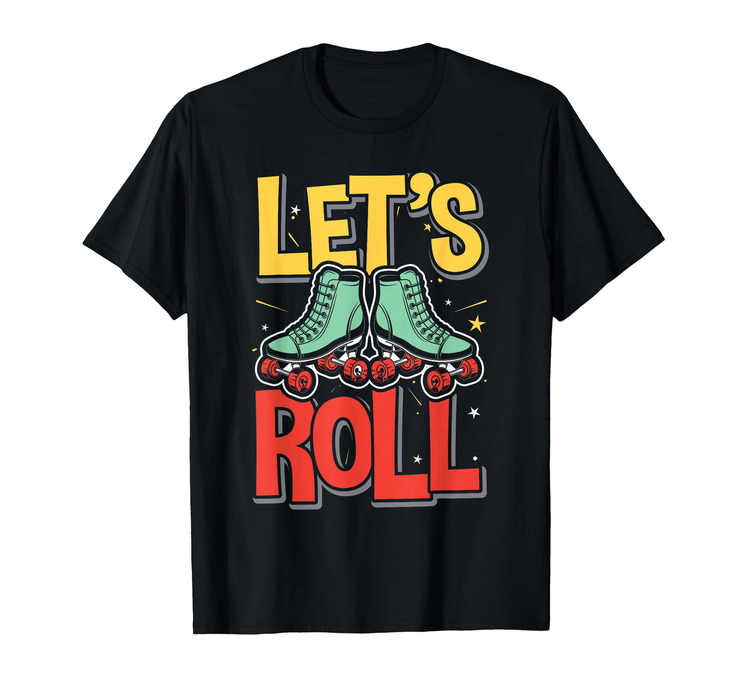 Lets Roll Roller Skating Skater T-Shirt - Casual Everyday Wear for Adults - T-Shirt, Sweatshirt, Hoodie