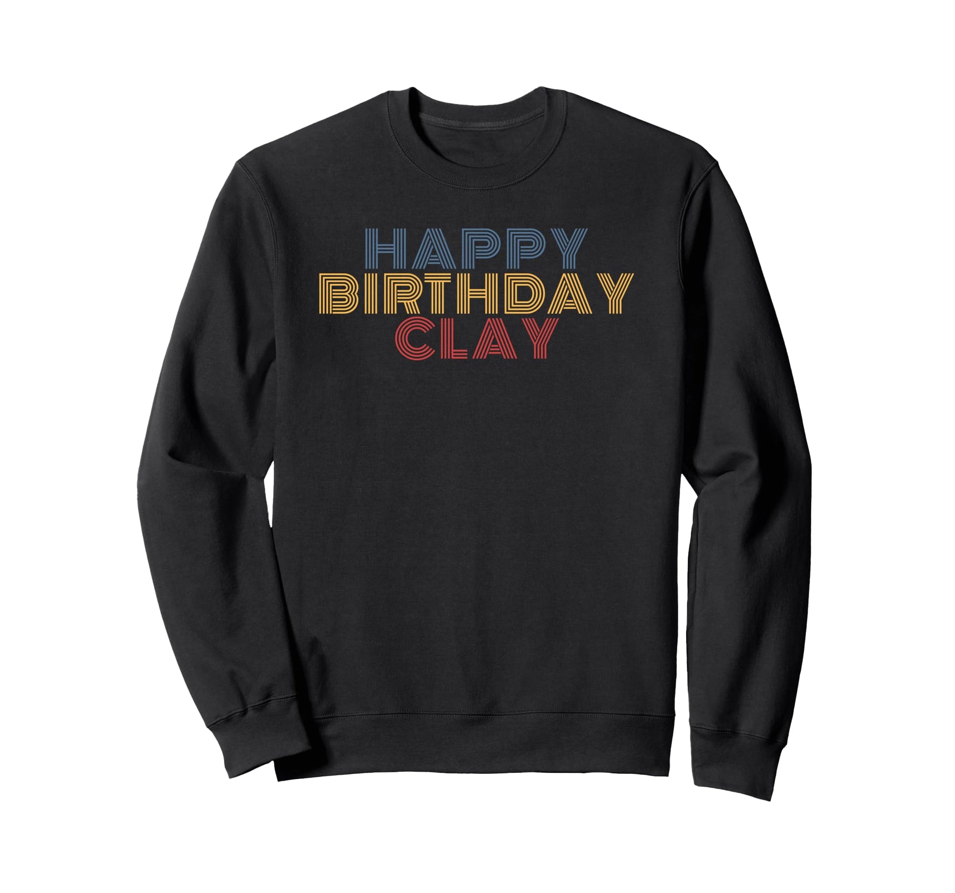 Happy Birthday Clay Personalized Sweatshirt - Aesthetic Graphic Men Women - T-Shirt, Sweatshirt, Hoodie