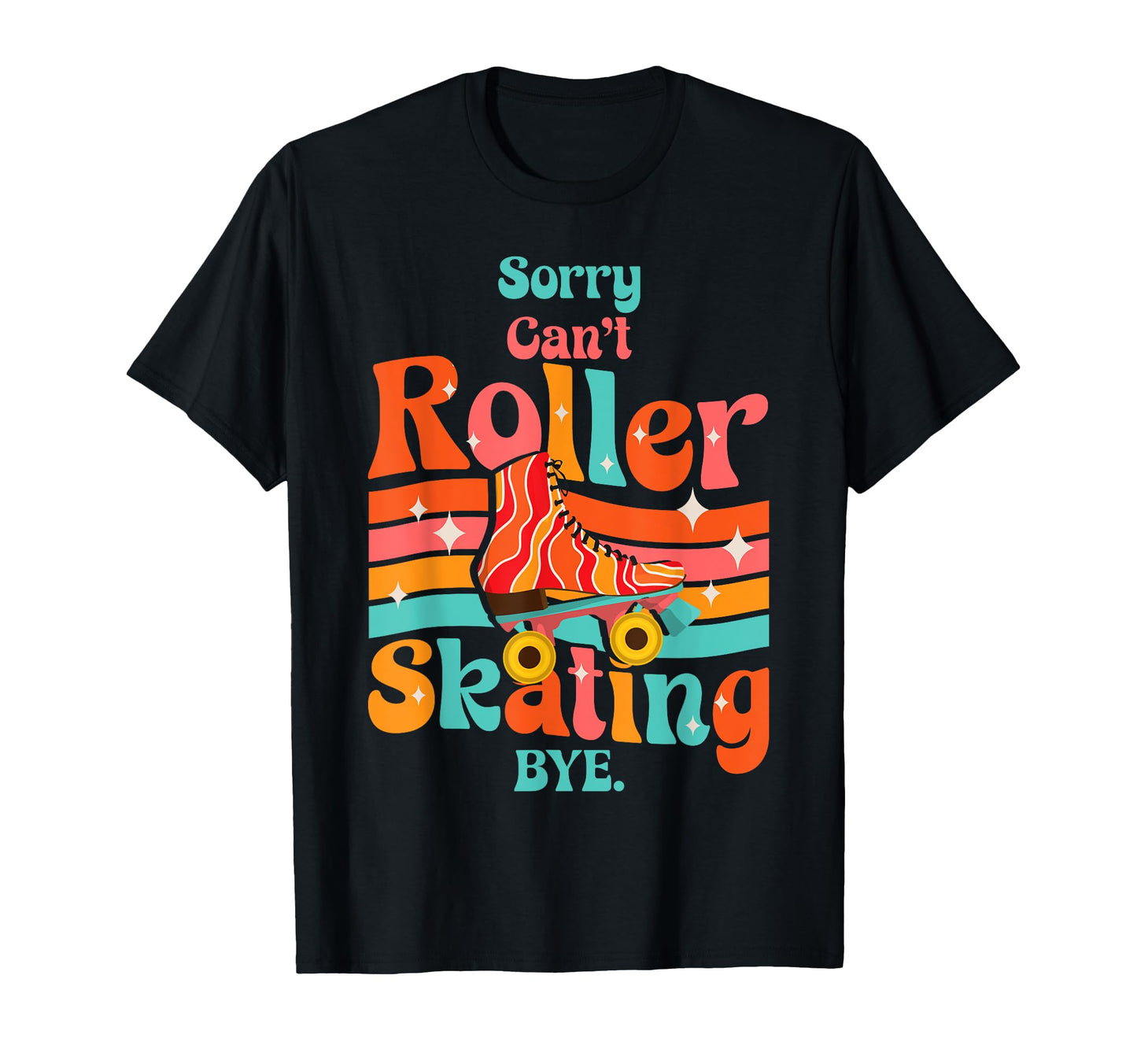 Roller Skating Skate 1970S Sorry Cant T-Shirt - Unique Graphic Men Women - T-Shirt, Sweatshirt, Hoodie