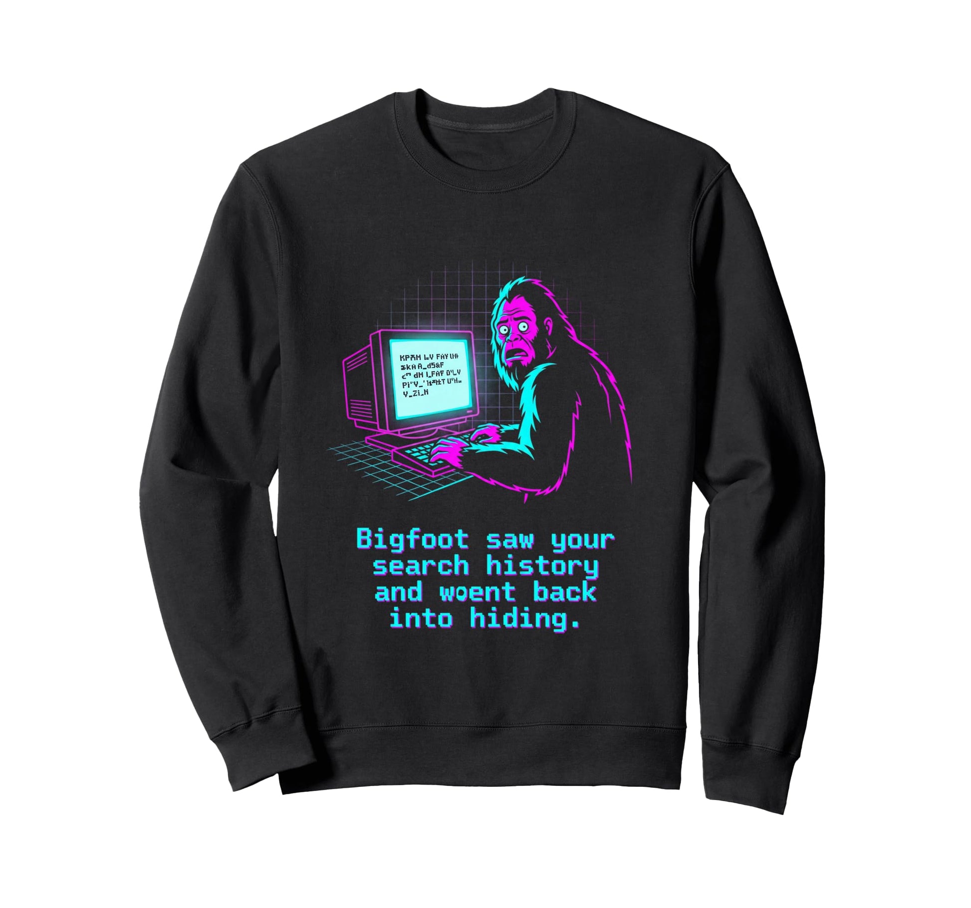 Bigfoot Saw Your Search History Sweatshirt - Custom Art Print Unisex - T-Shirt, Sweatshirt, Hoodie