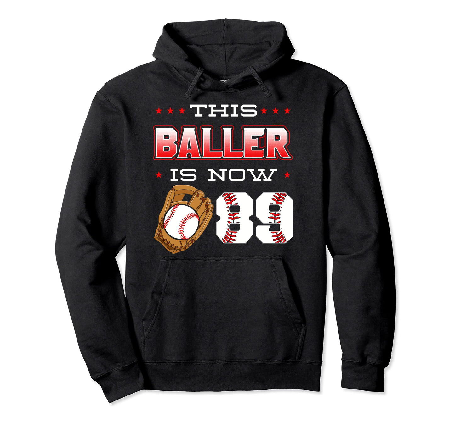 This Baller Is Now 89 Baseball Hoodie - Custom Art Print for Adults - T-Shirt, Sweatshirt, Hoodie