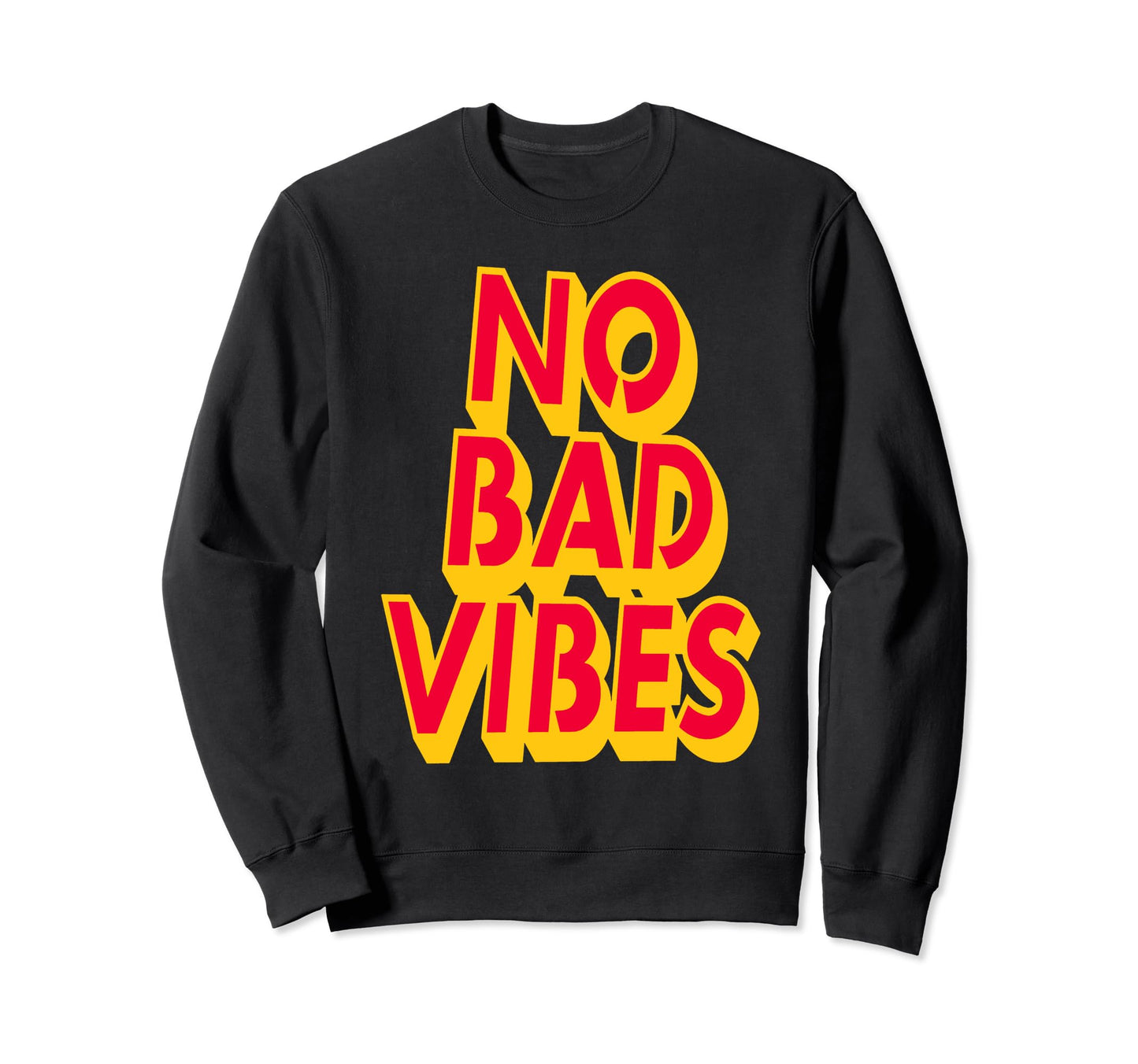 No Bad Vibes Typography Art Sweatshirt - Casual Everyday Wear for Adults - T-Shirt, Sweatshirt, Hoodie