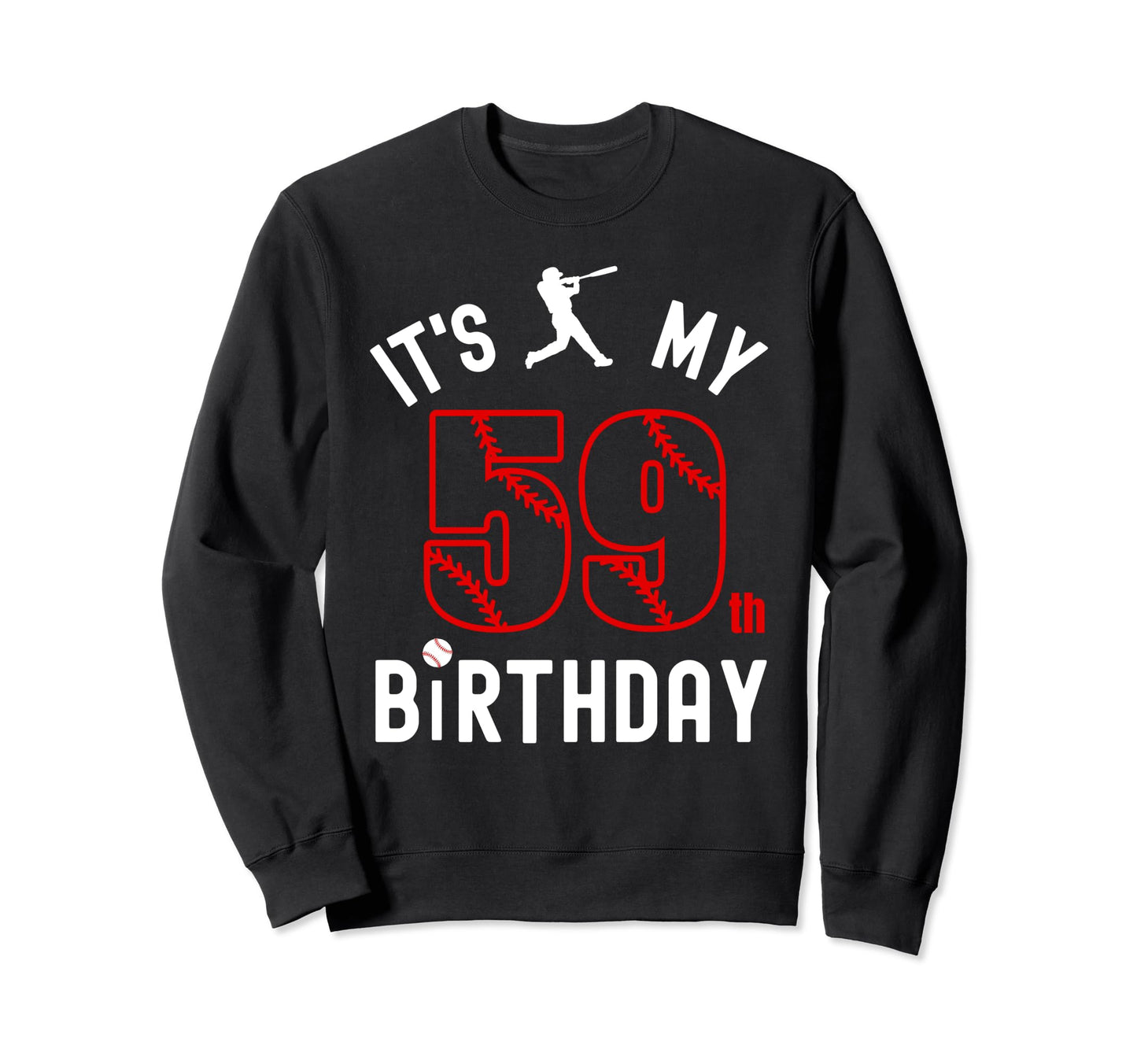 59 Year Old Happy Birthday Its My 59Th Sweatshirt - Graphic Print Unisex - T-Shirt, Sweatshirt, Hoodie