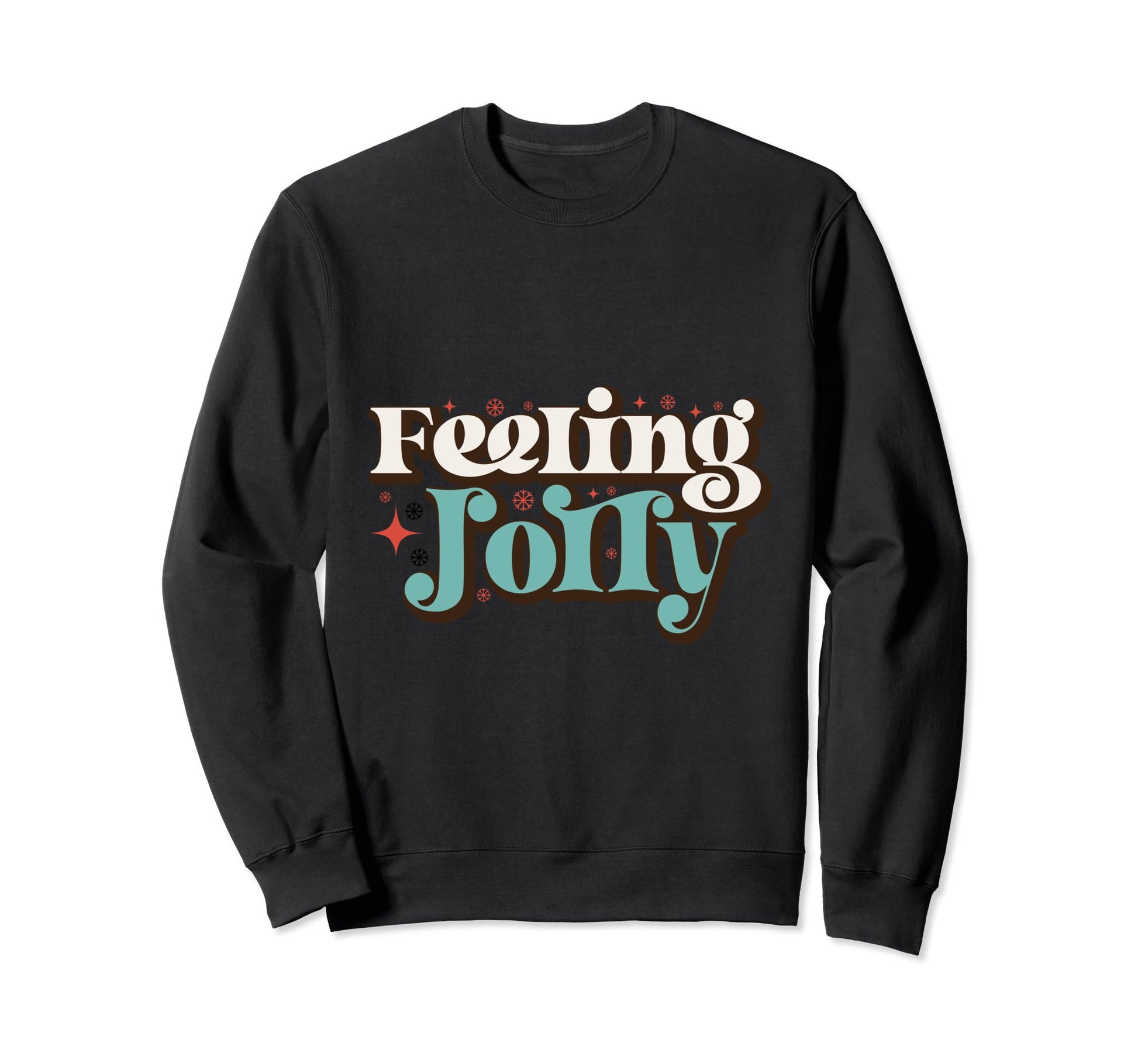 Word Art Feelin Jolly Typography Sweatshirt - Casual Everyday Wear Unisex - T-Shirt, Sweatshirt, Hoodie