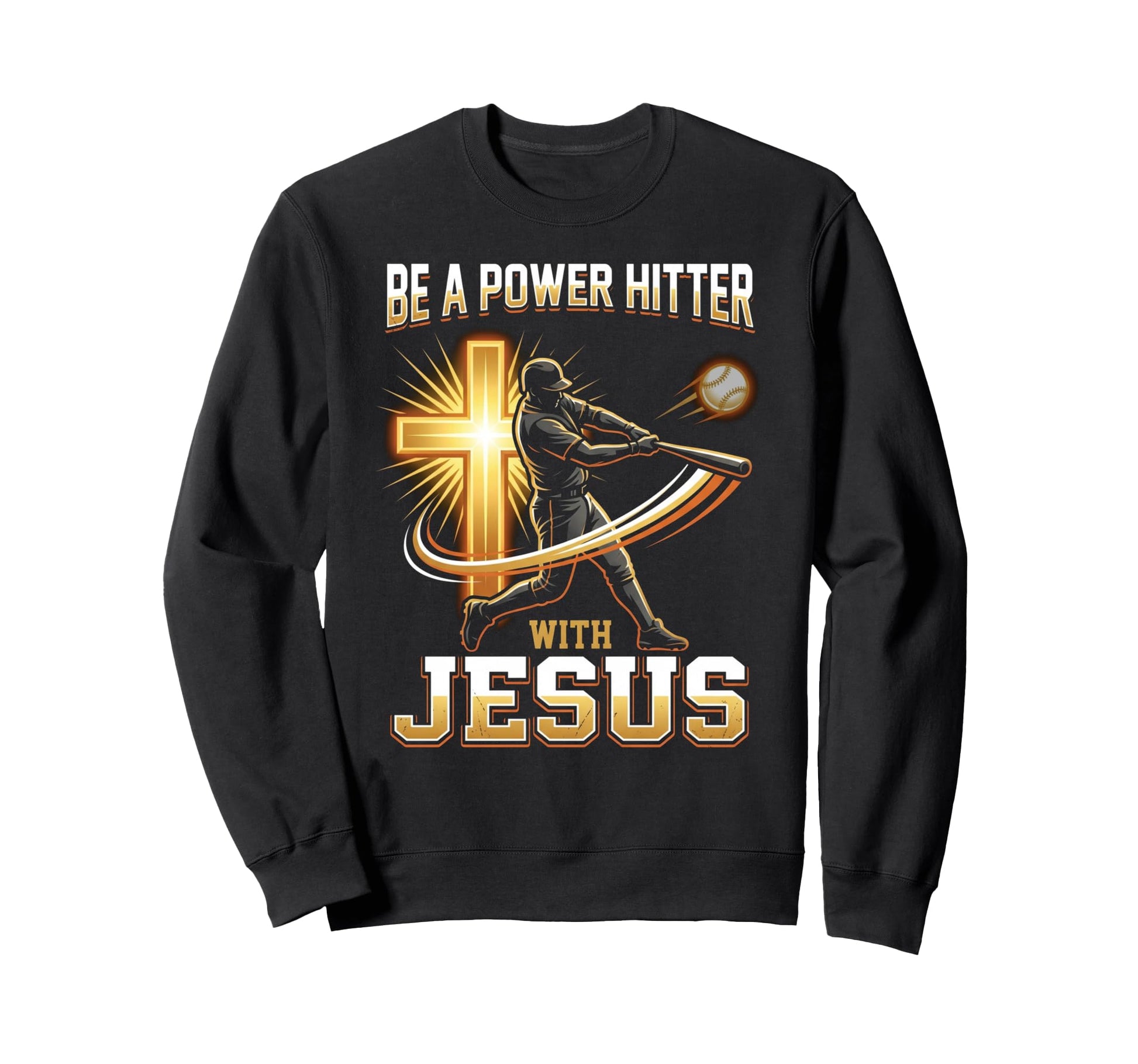 Be Power Hitter Jesus Christian Sweatshirt - Novelty Apparel for Adults - T-Shirt, Sweatshirt, Hoodie