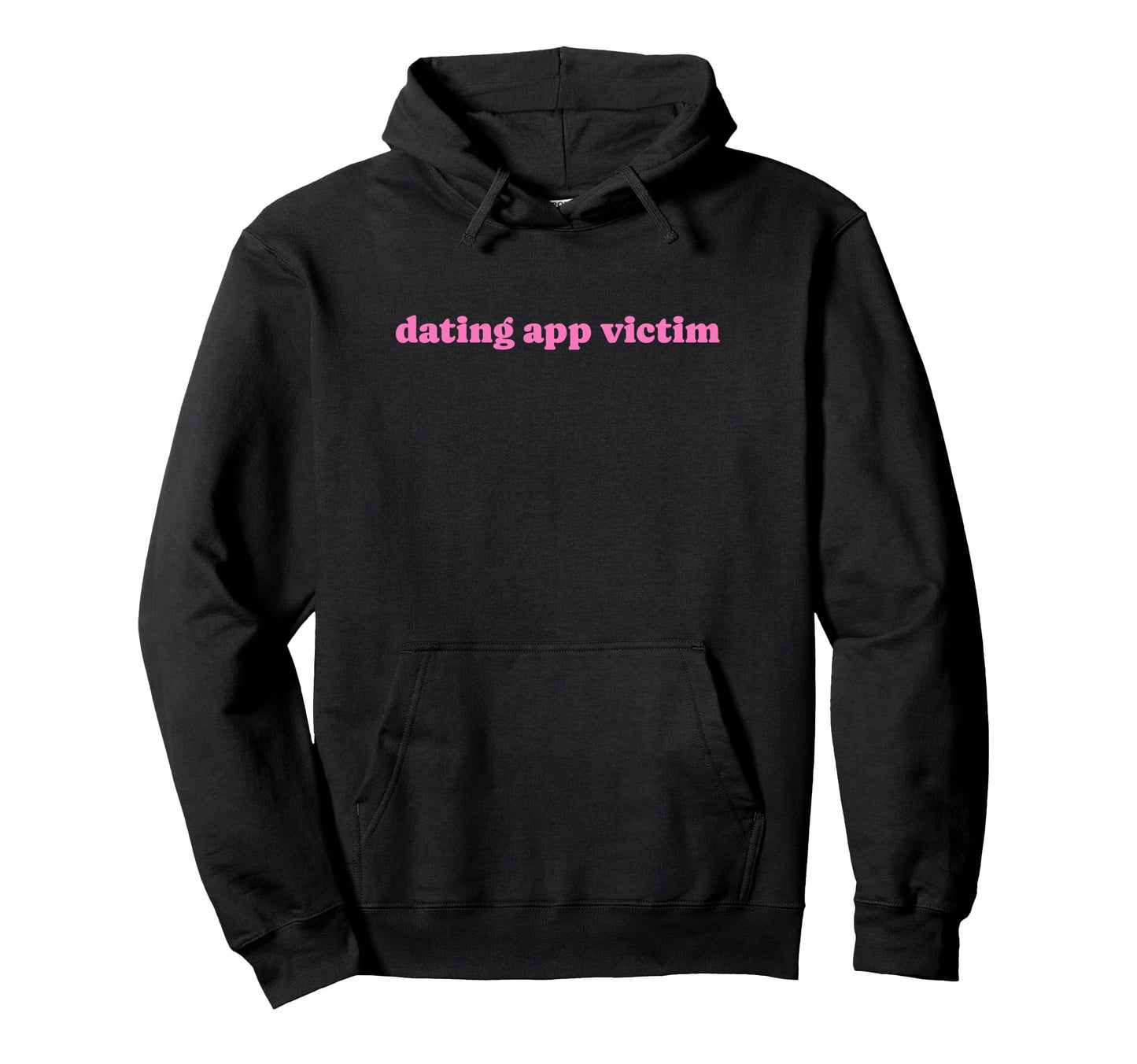 Dating App Victim Funny Y2K Aesthetic Hoodie - Custom Art Print for Adults - T-Shirt, Sweatshirt, Hoodie